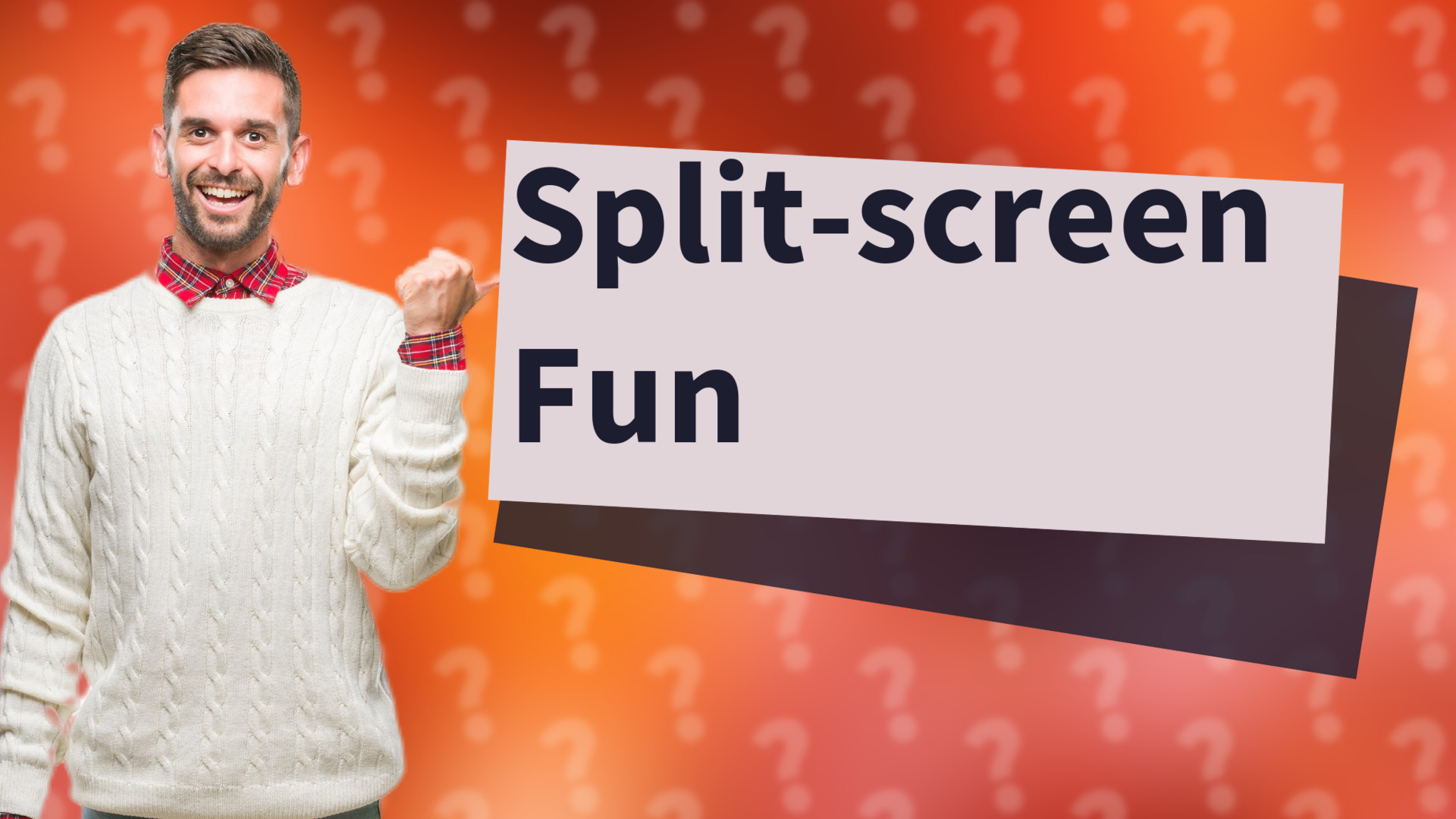 Split-screen Fun