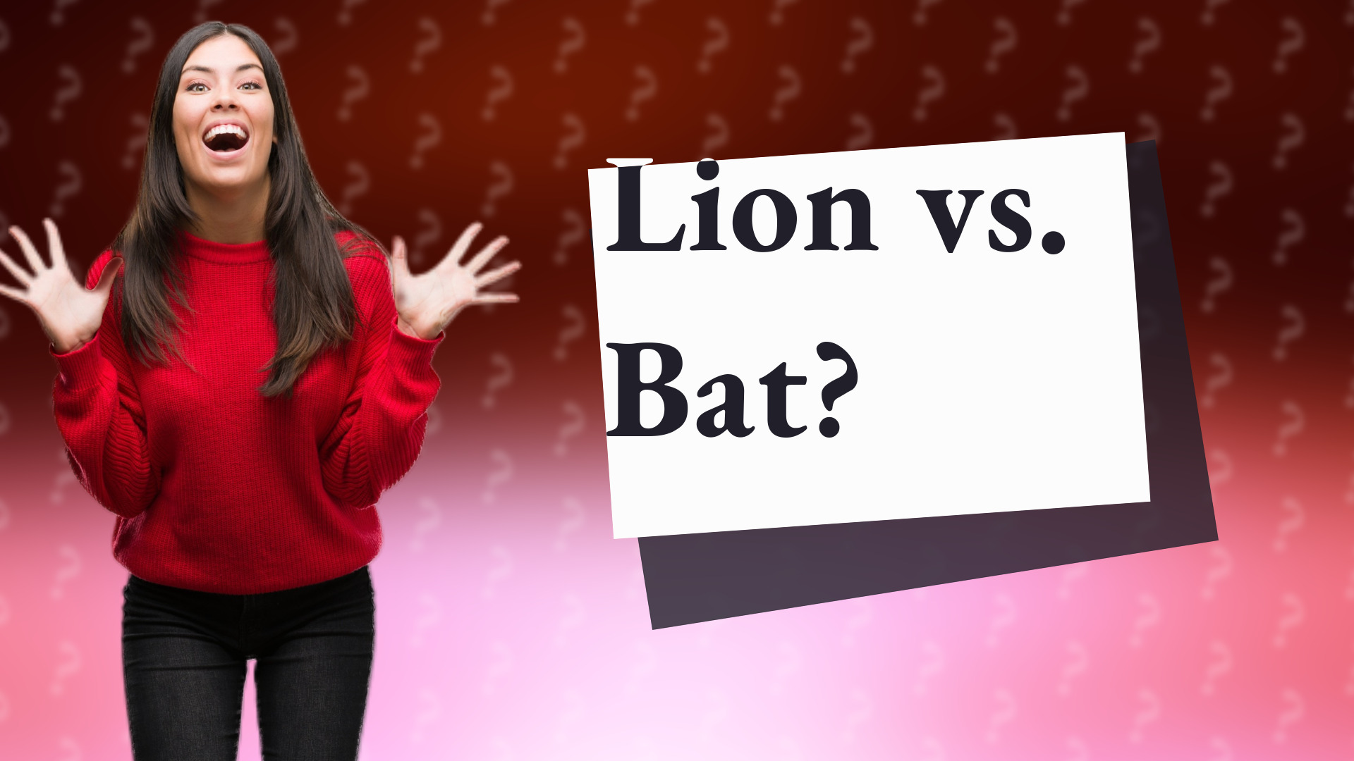 Lion vs. Bat?