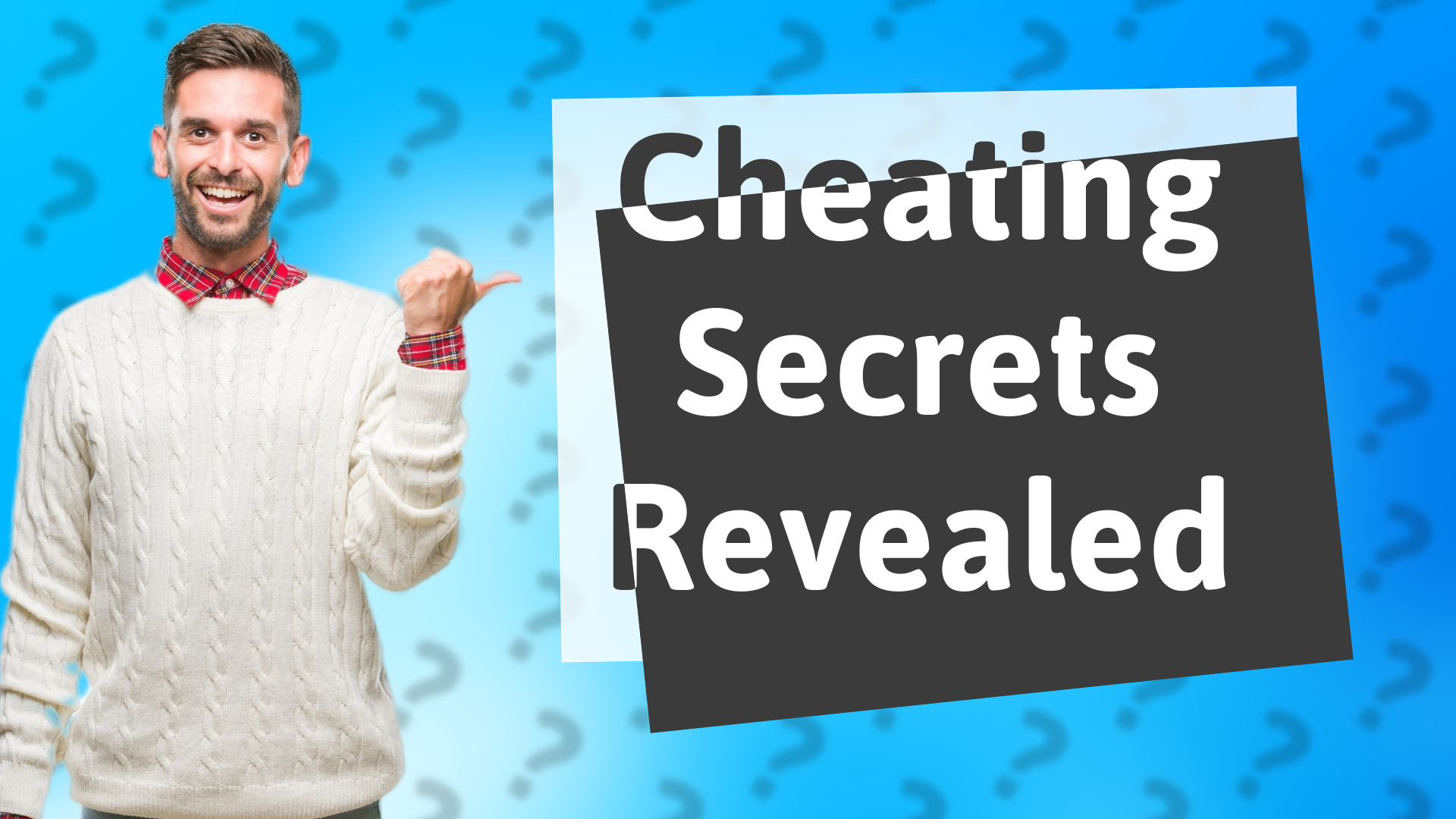 Cheating Secrets Revealed