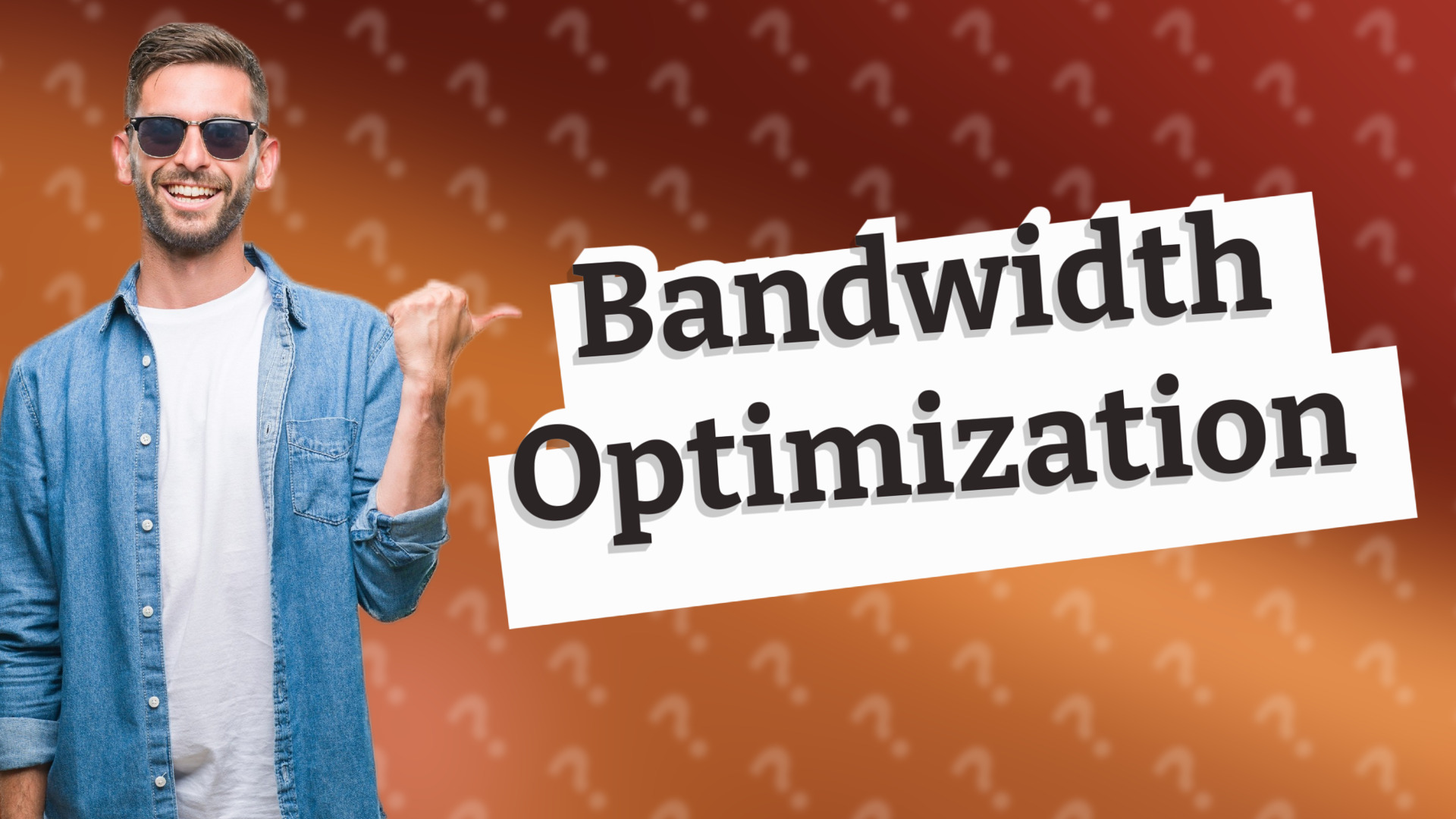 Bandwidth Optimization