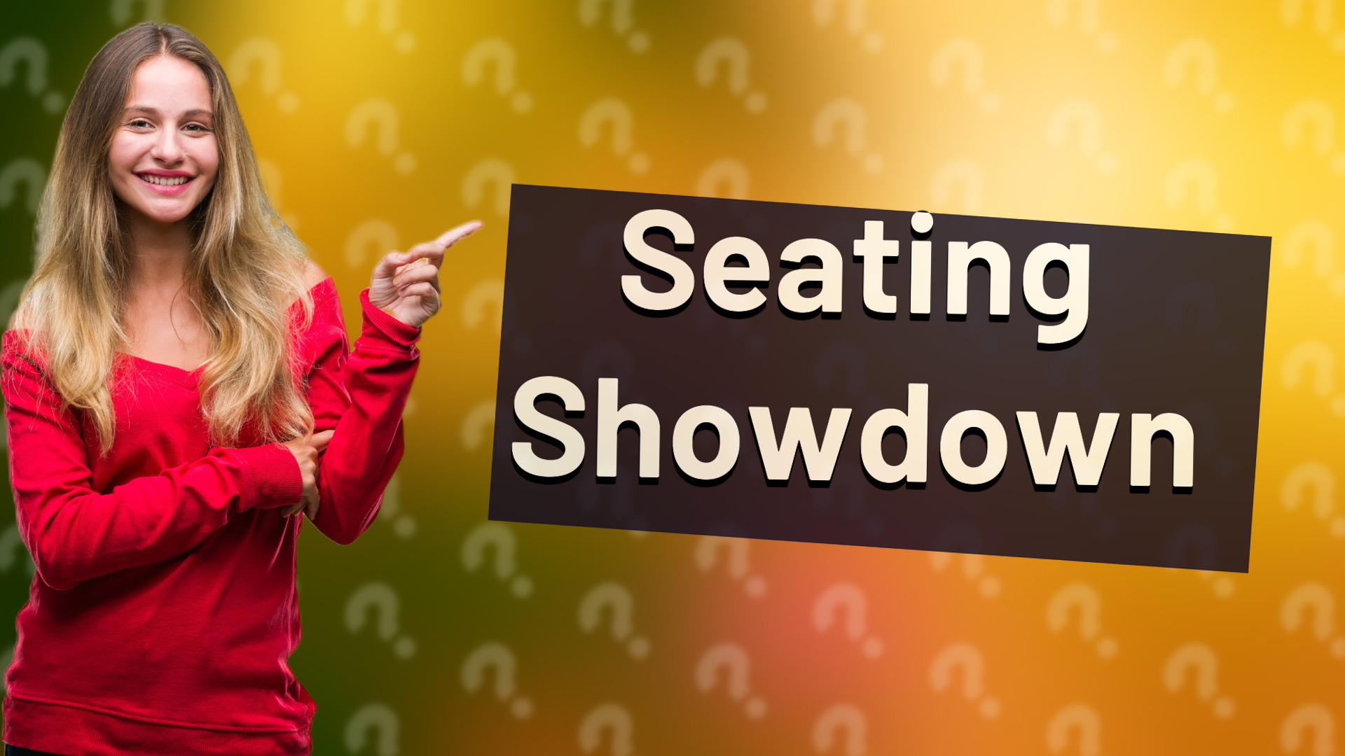 Seating Showdown