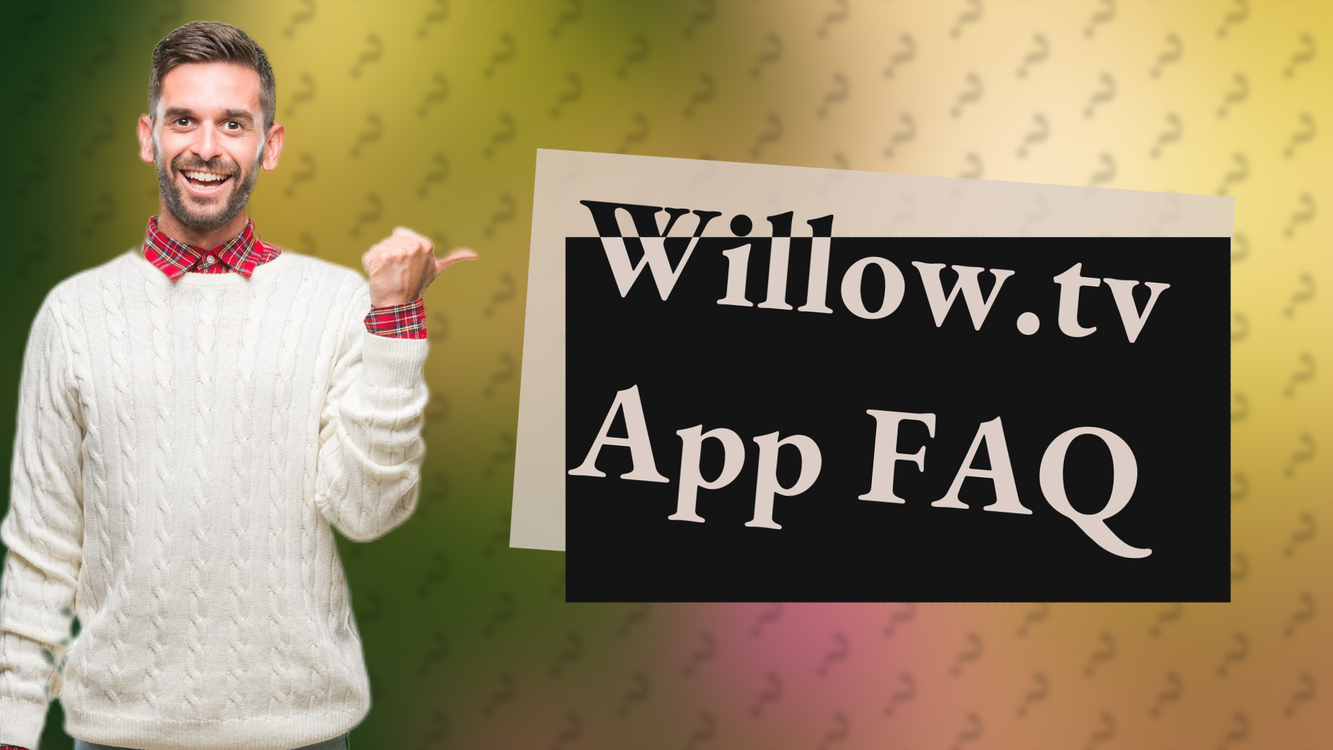 Willow.tv App FAQ