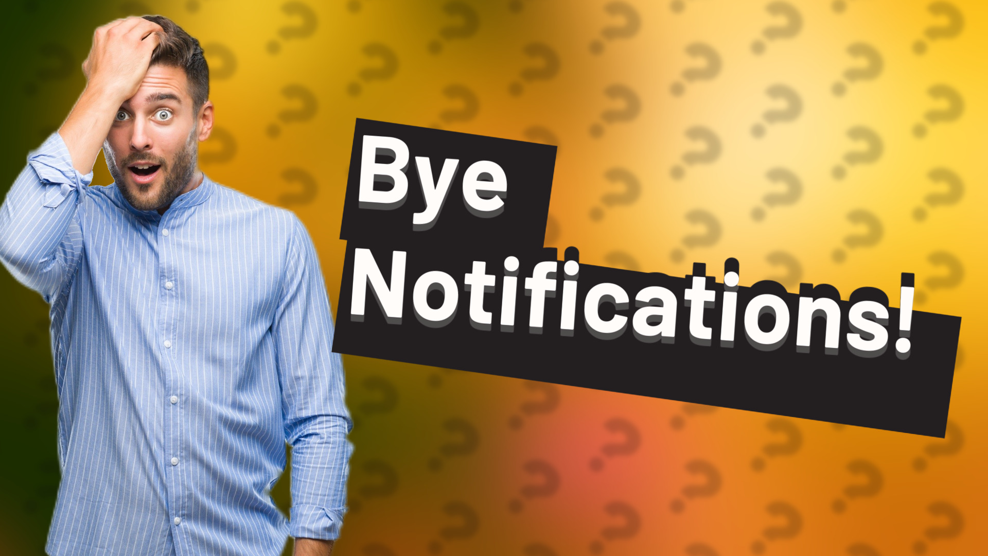 Bye Notifications!
