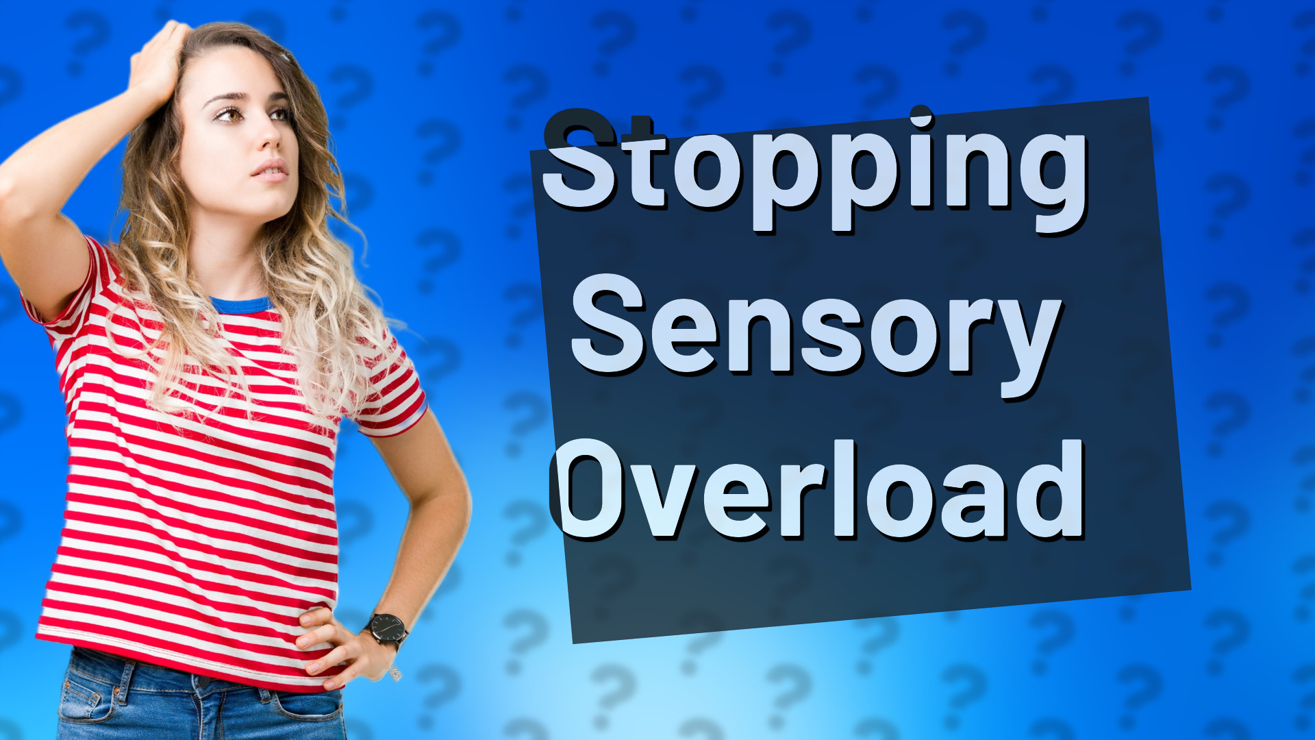 Stopping Sensory Overload