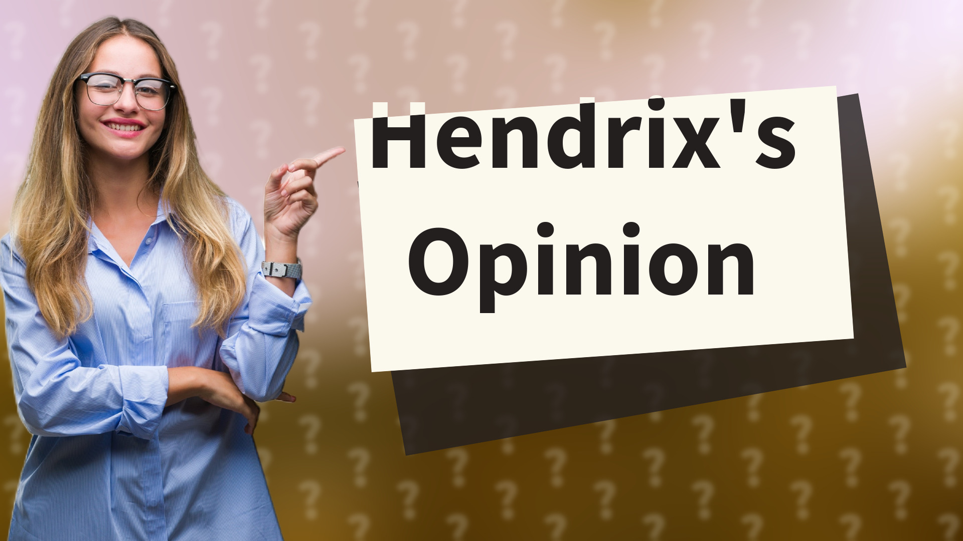 Hendrix's Opinion