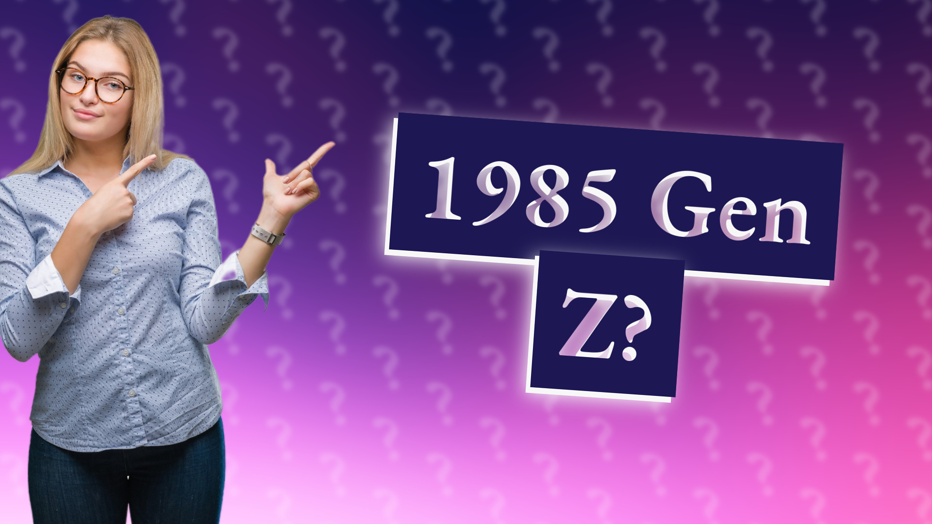 1985 Gen Z?