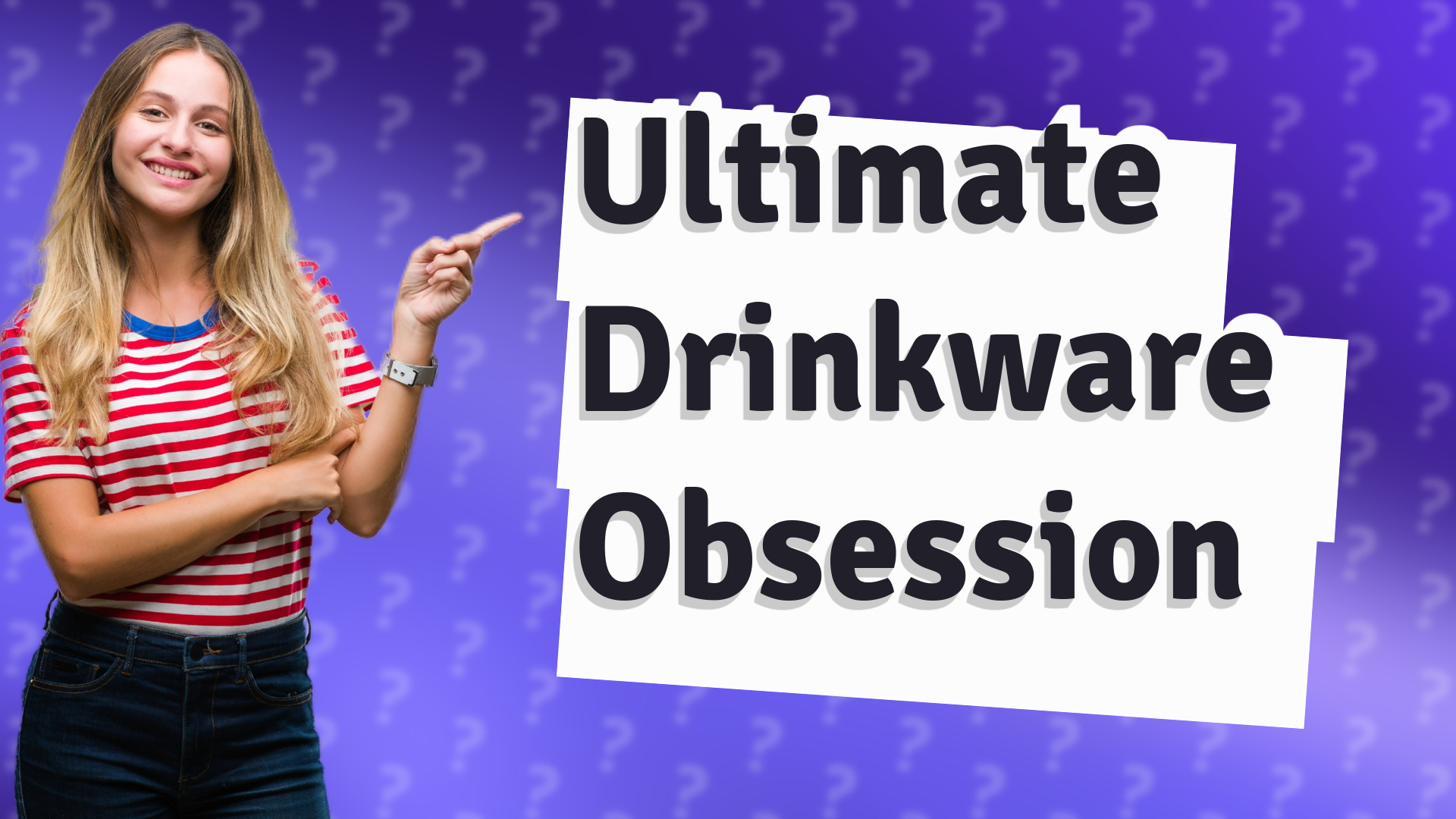 Ultimate Drinkware Obsession