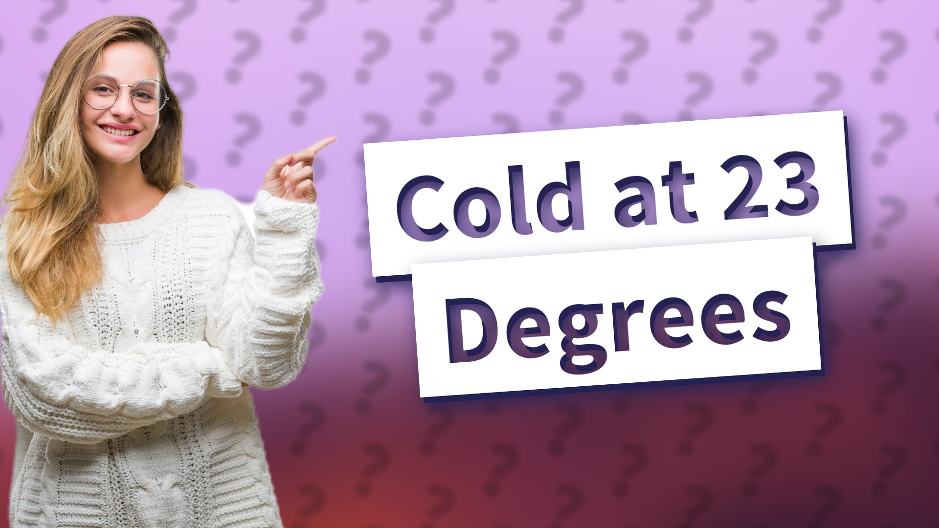 Cold at 23 Degrees