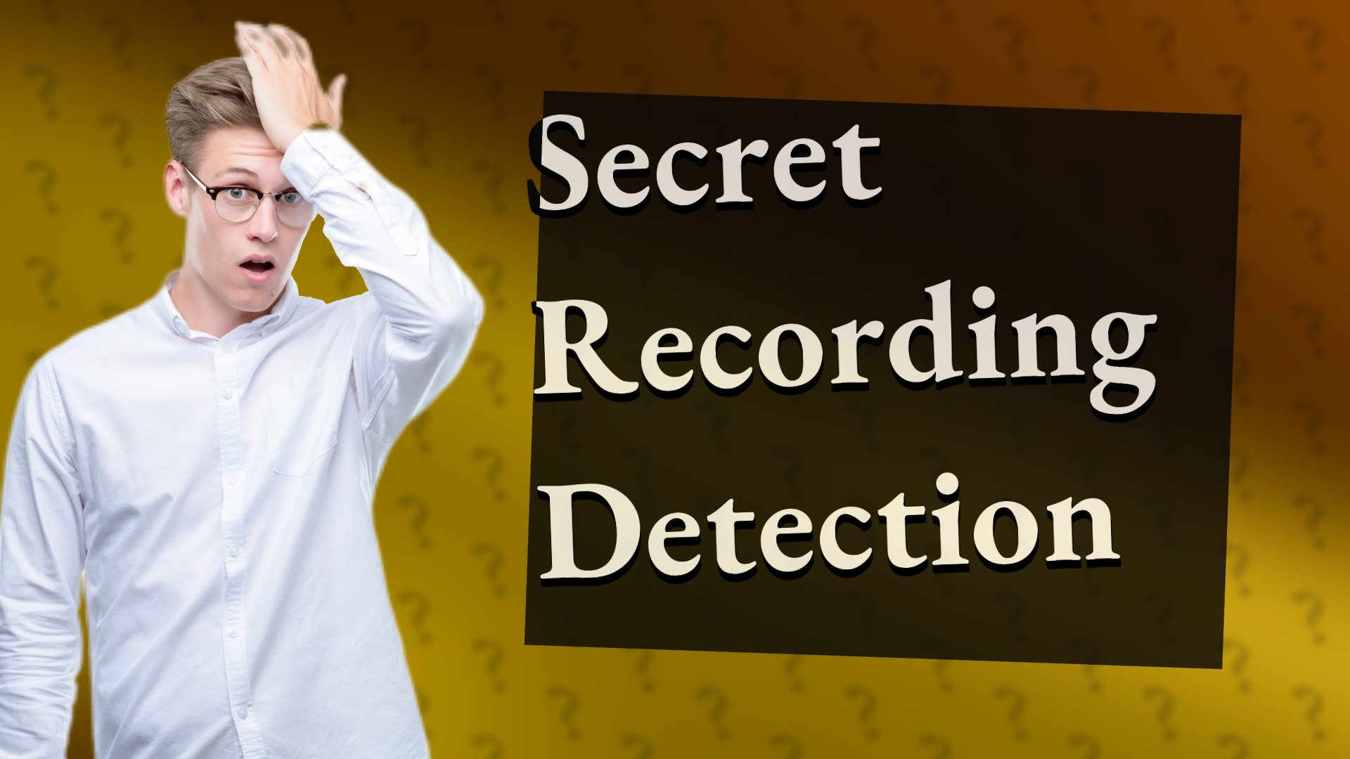 Secret Recording Detection