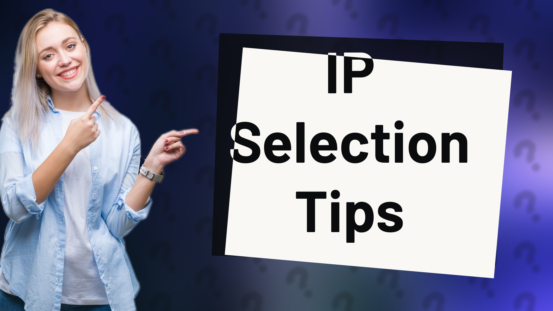 IP Selection Tips