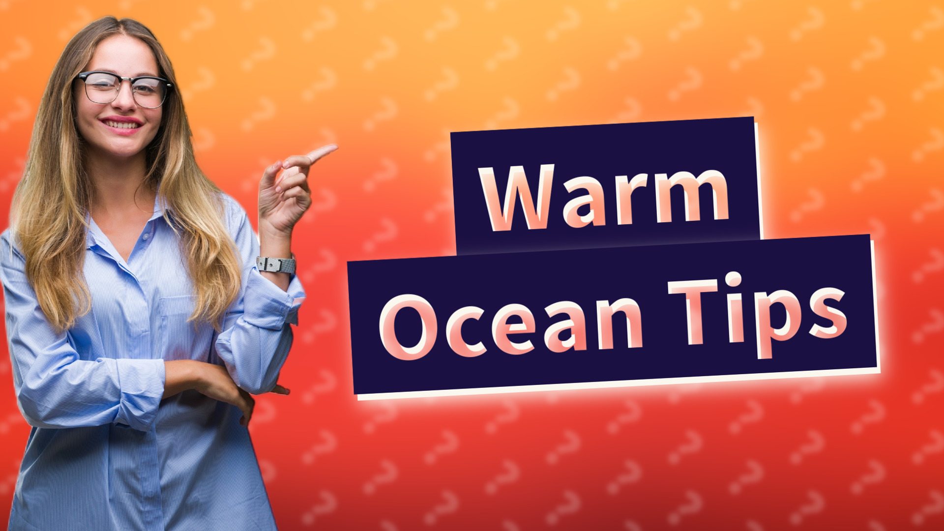 Warm Ocean Tips