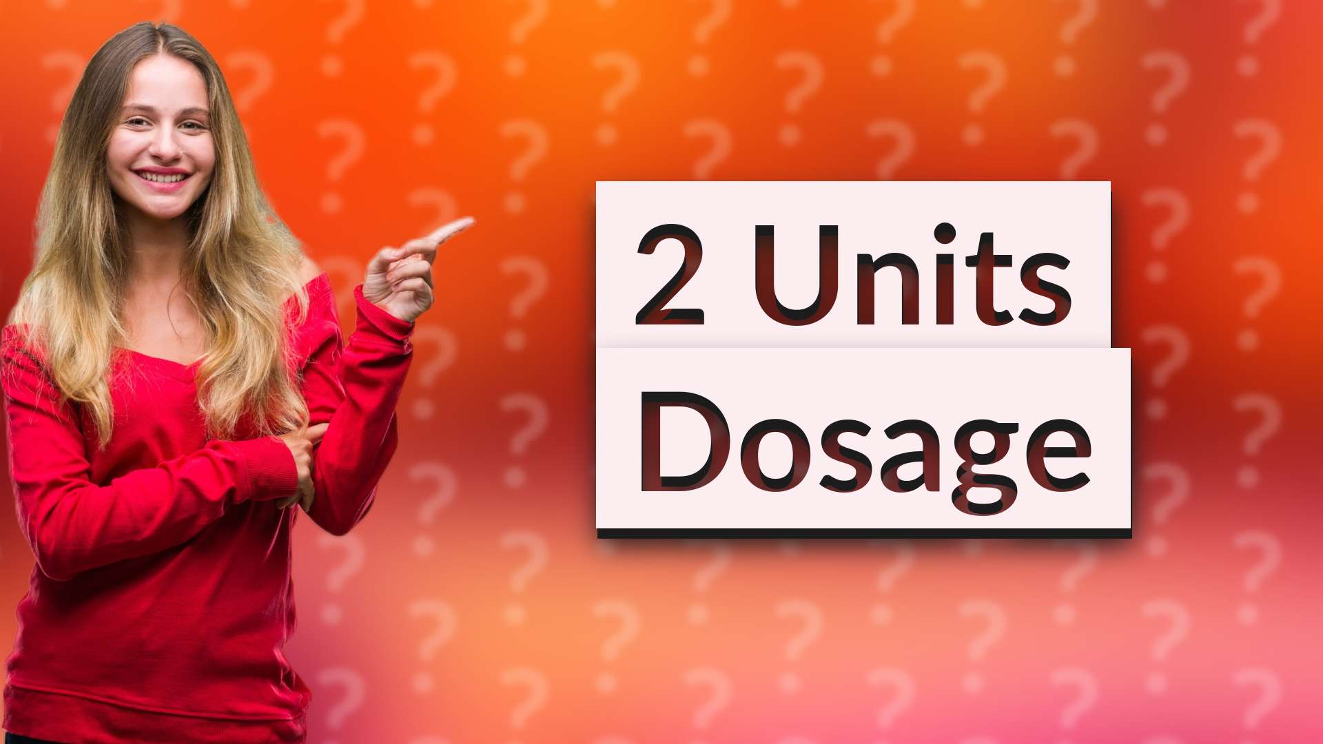 2 Units Dosage