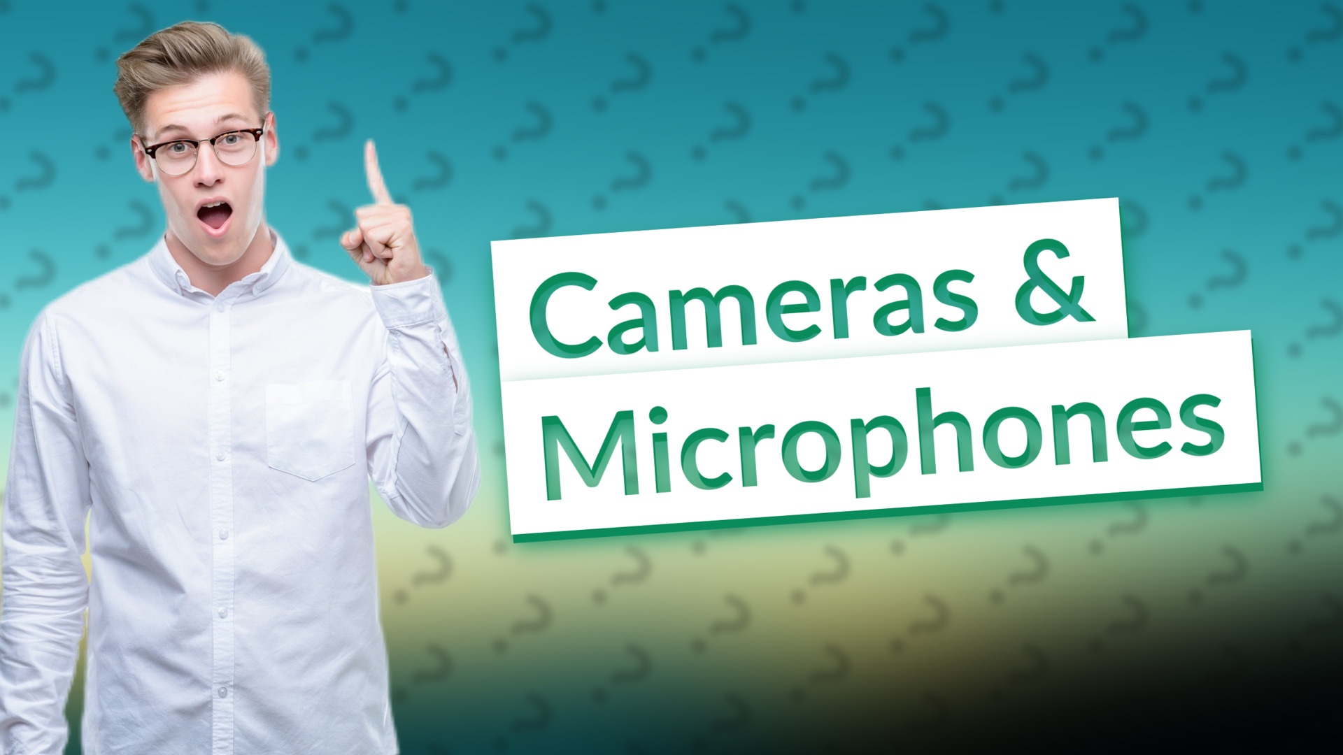 Cameras & Microphones