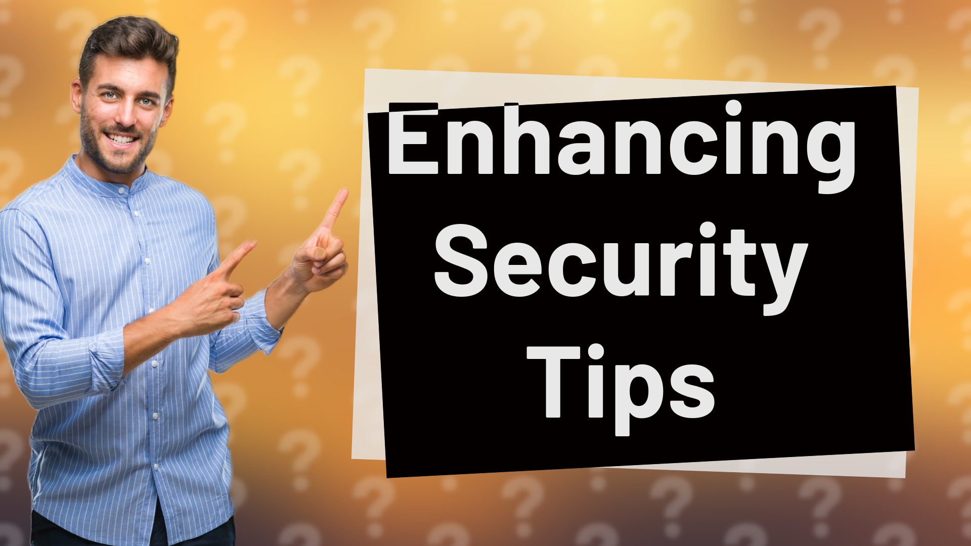 Enhancing Security Tips