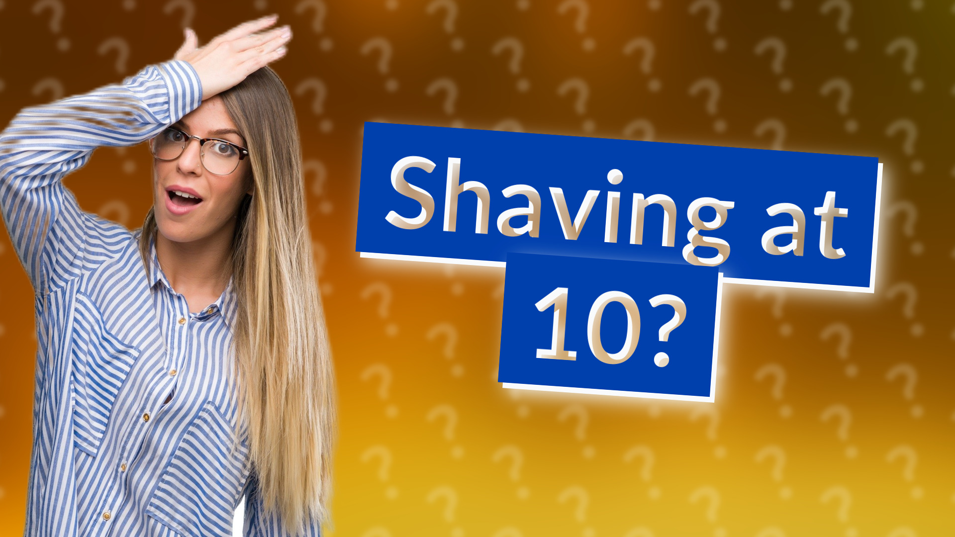 Shaving at 10?