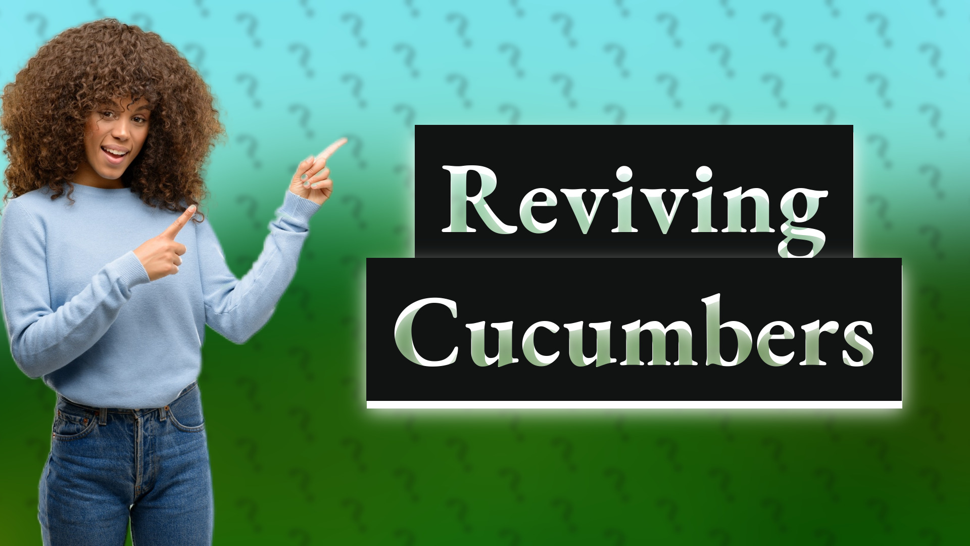 Reviving Cucumbers
