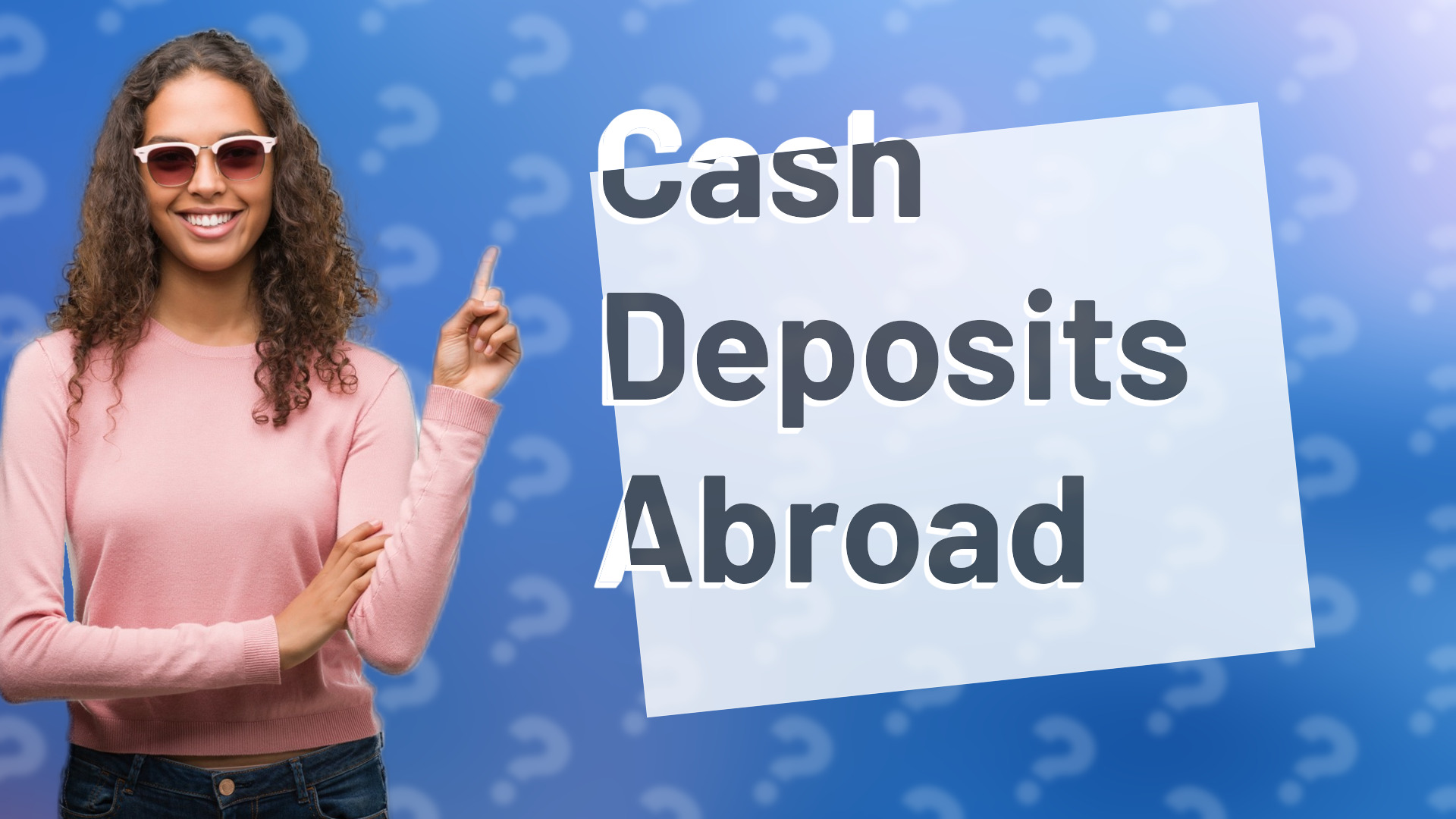 Cash Deposits Abroad