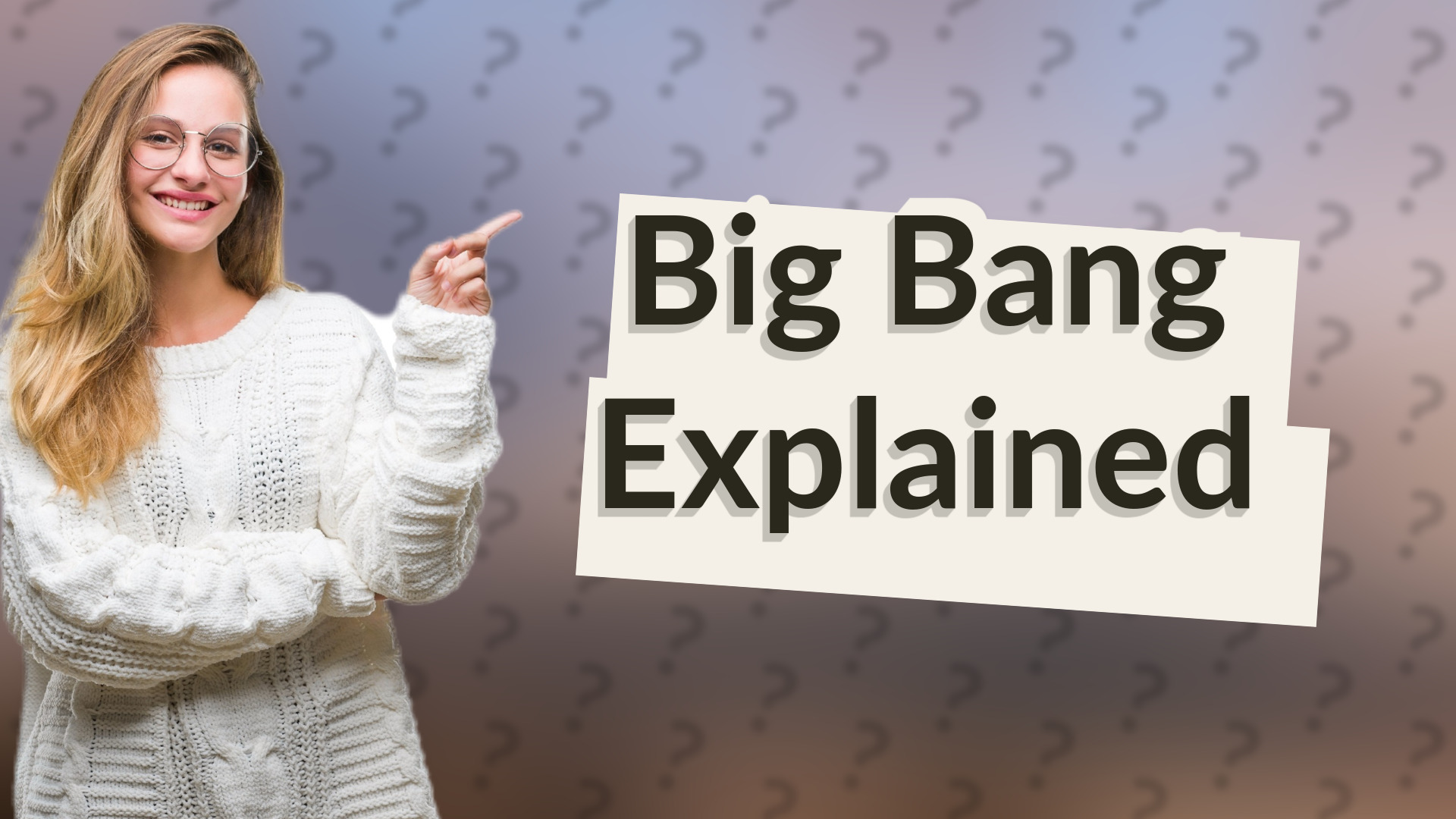 Big Bang Explained