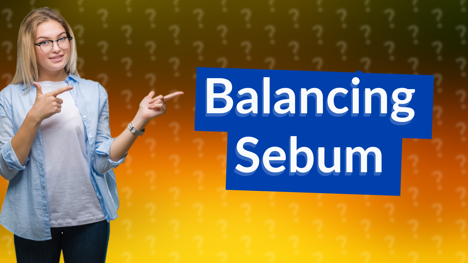 Balancing Sebum