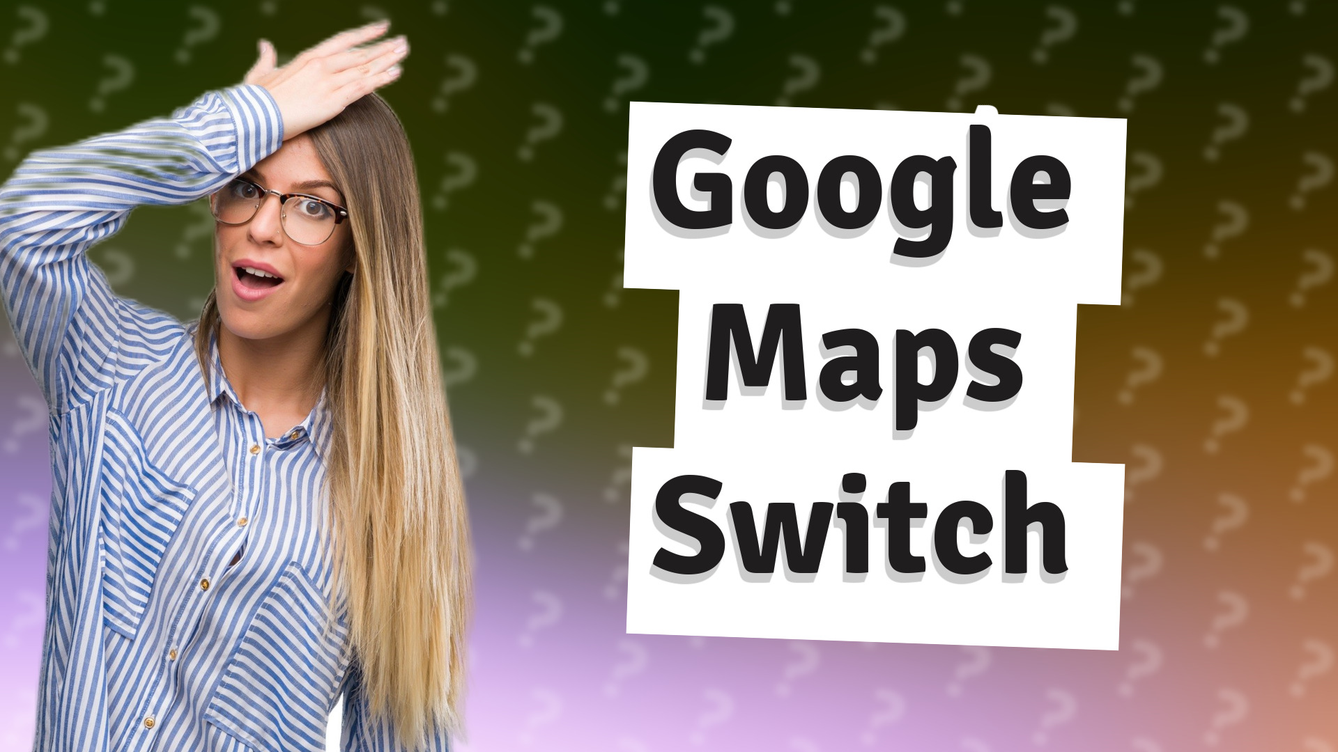 Google Maps Switch
