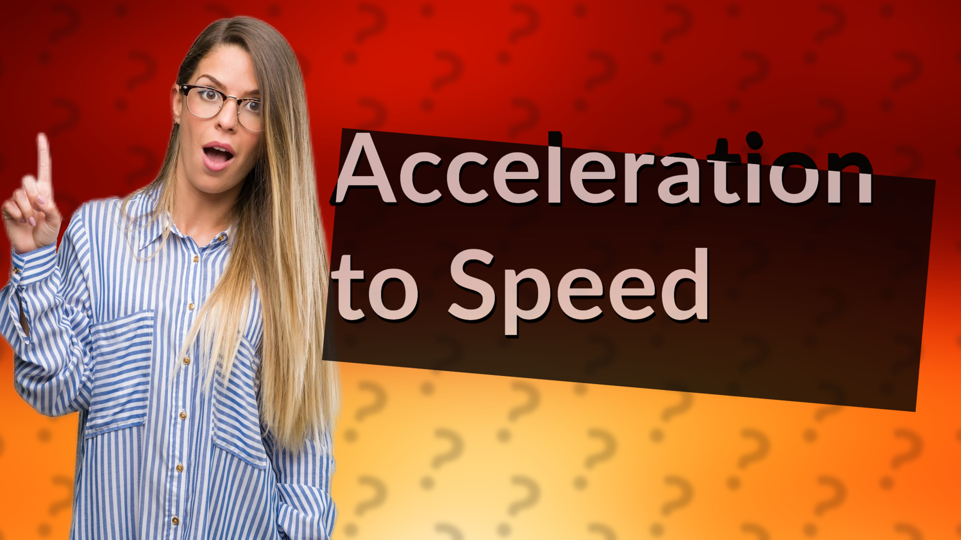 Acceleration to Speed