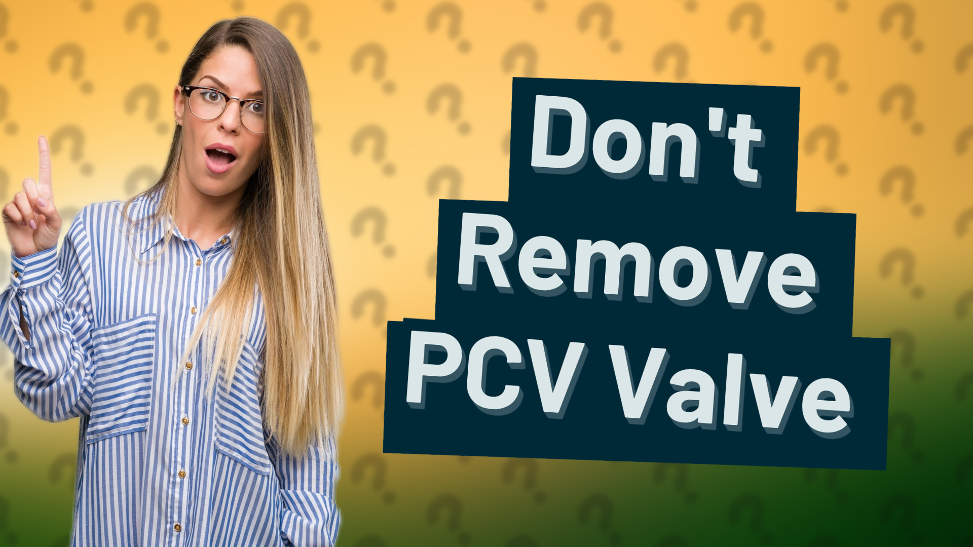 Don't Remove PCV Valve