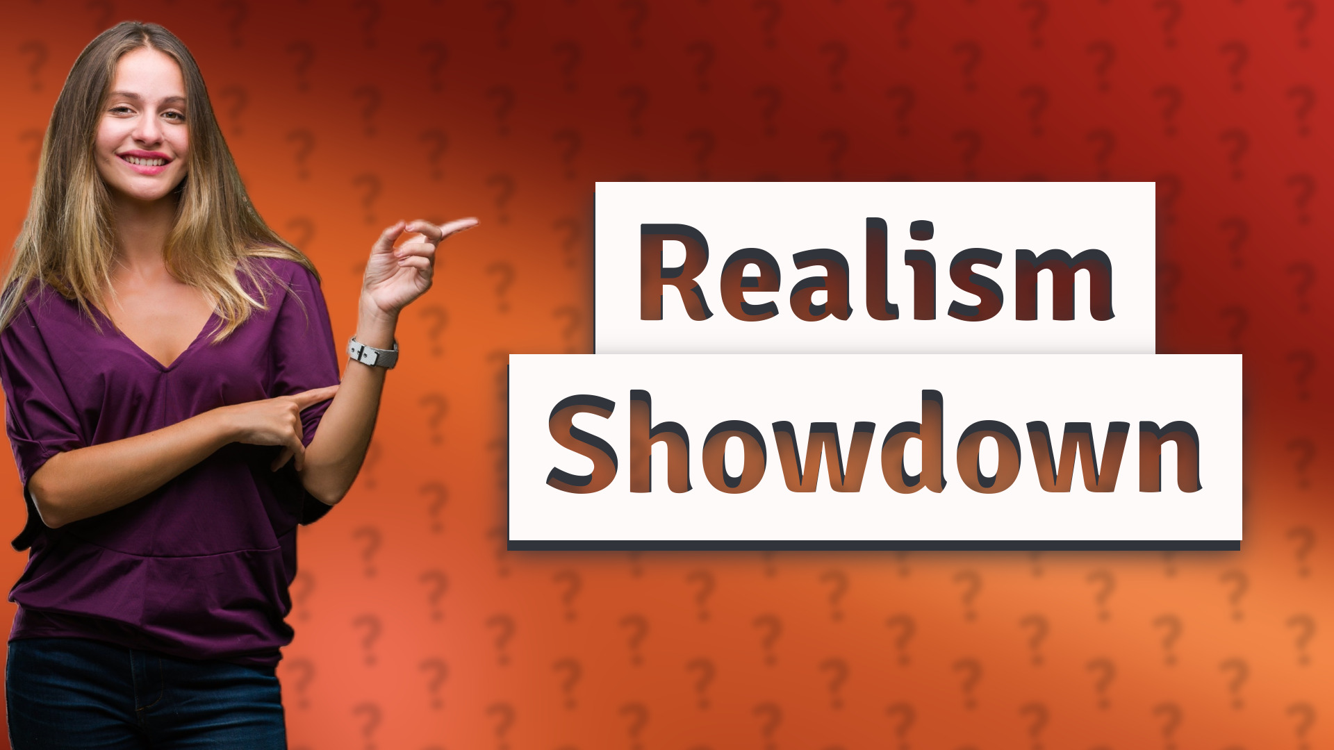 Realism Showdown