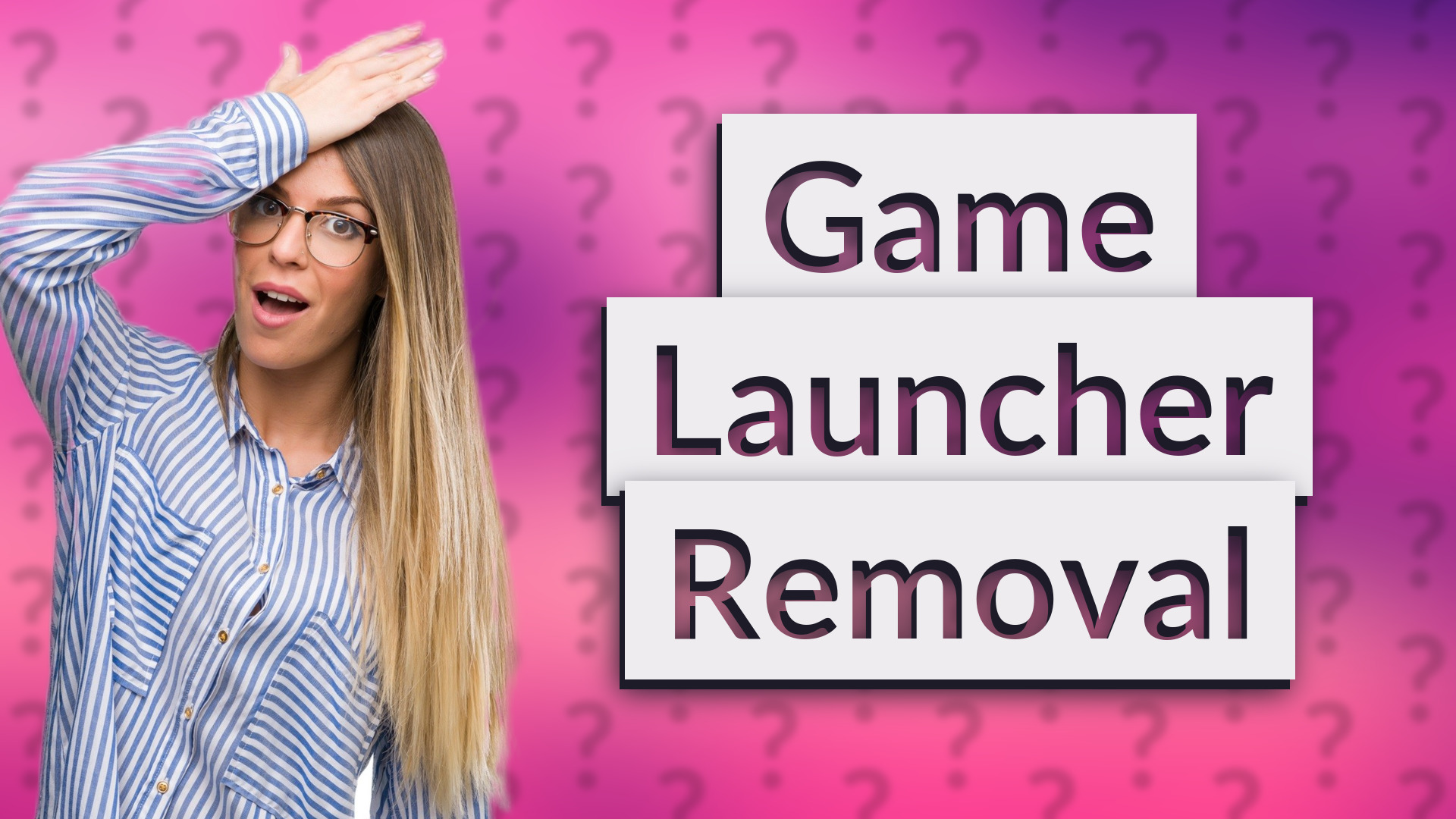 Game Launcher Removal