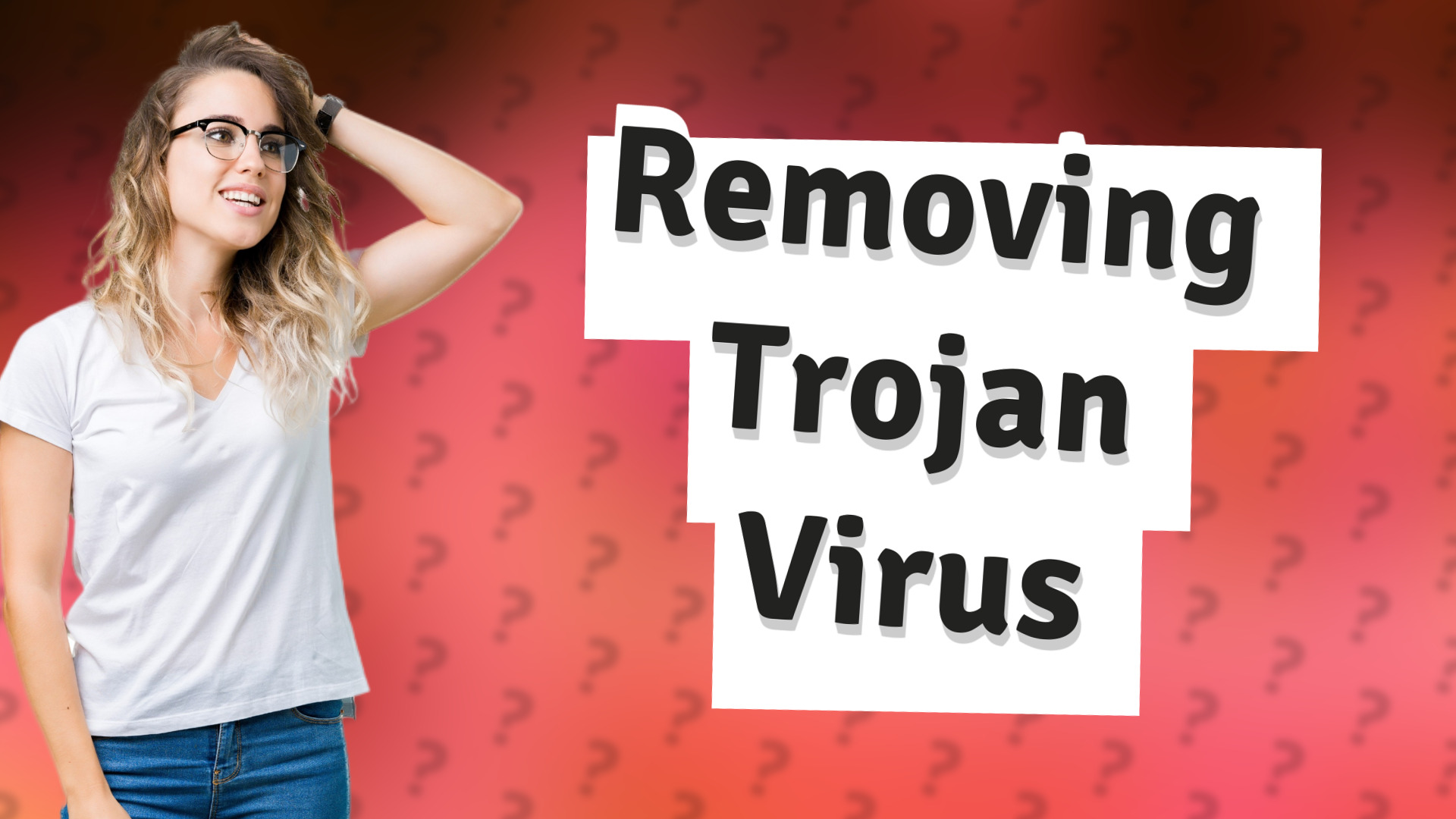 Removing Trojan Virus