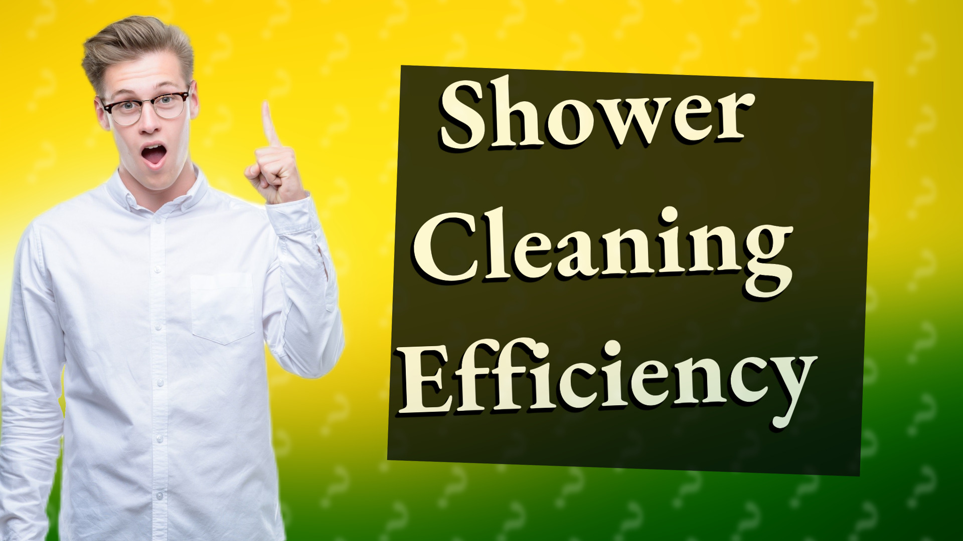 Shower Cleaning Efficiency