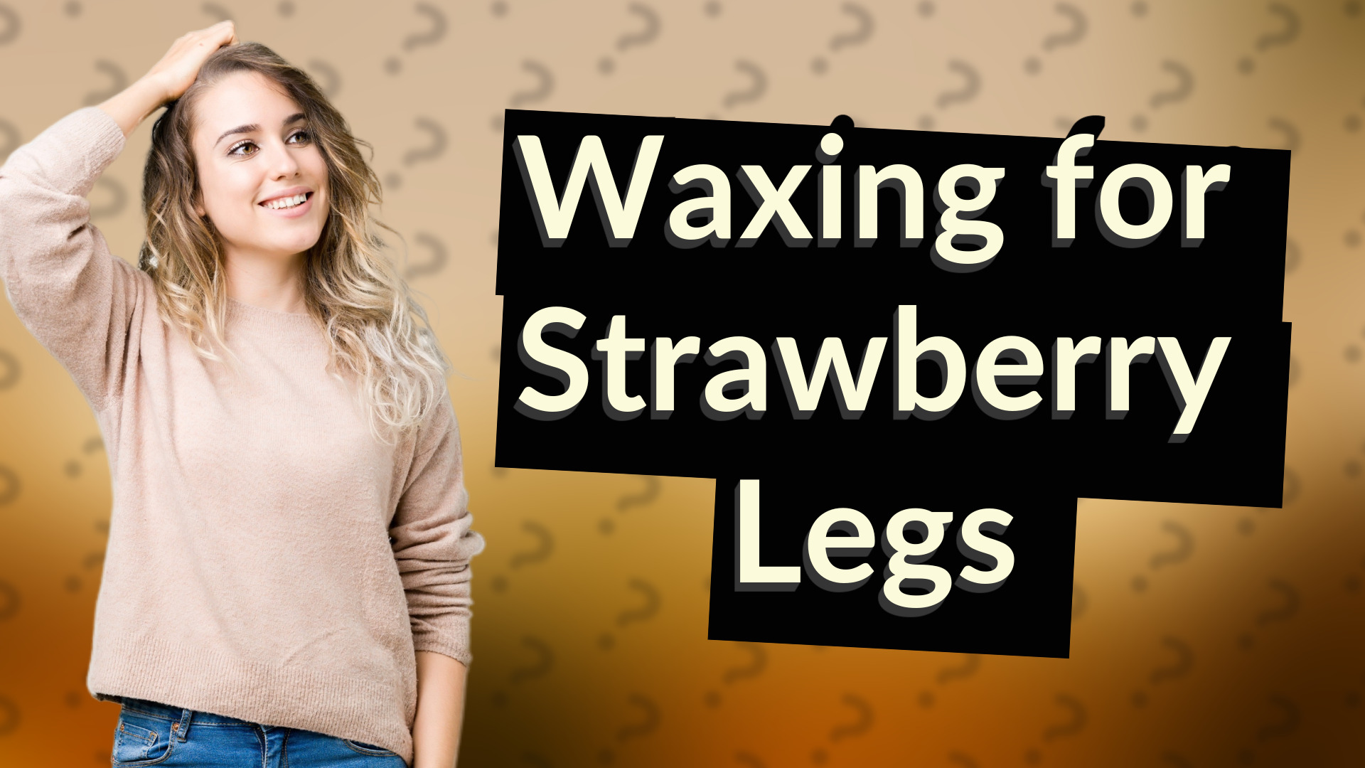 Waxing for Strawberry Legs