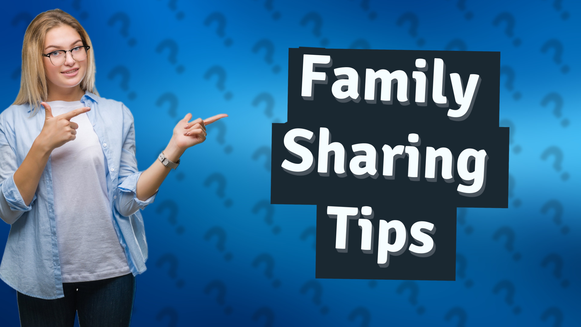 Family Sharing Tips