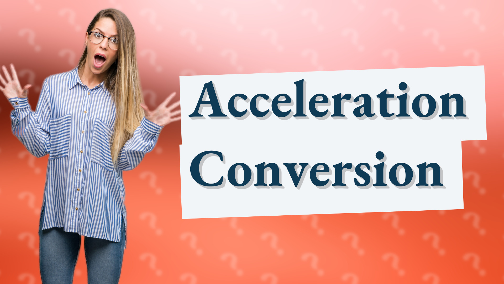 Acceleration Conversion