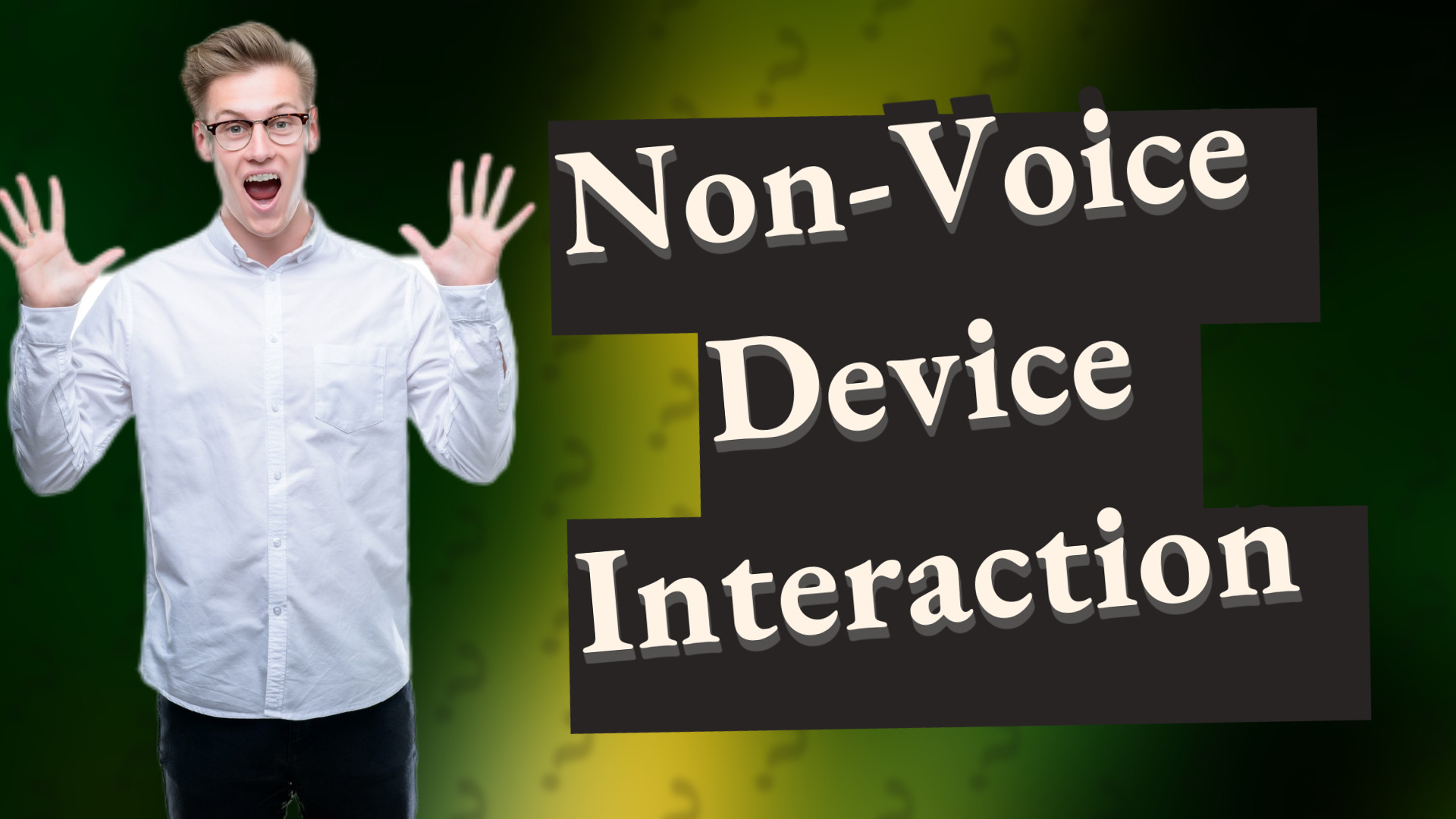 Non-Voice Device Interaction