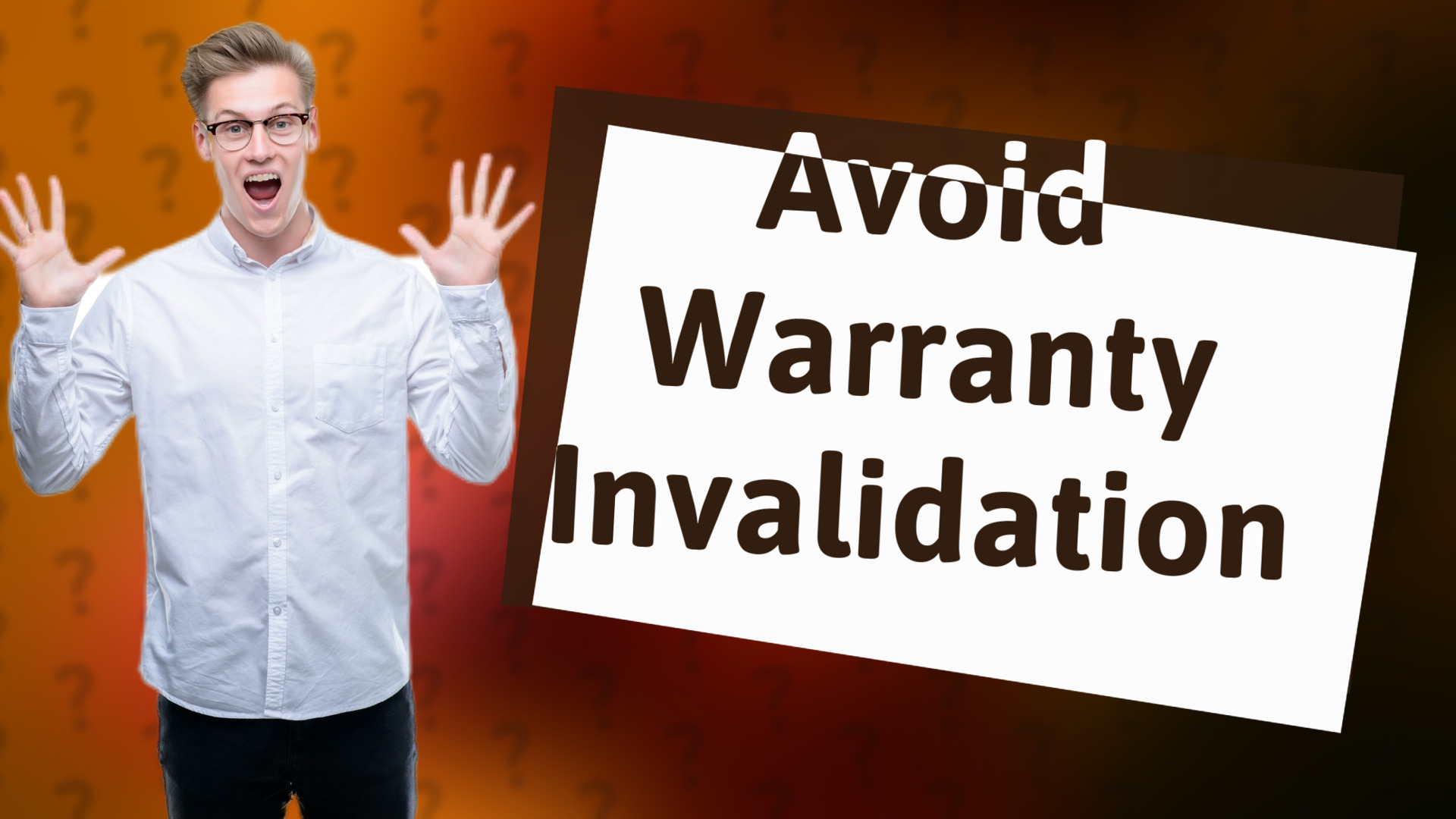 Avoid Warranty Invalidation