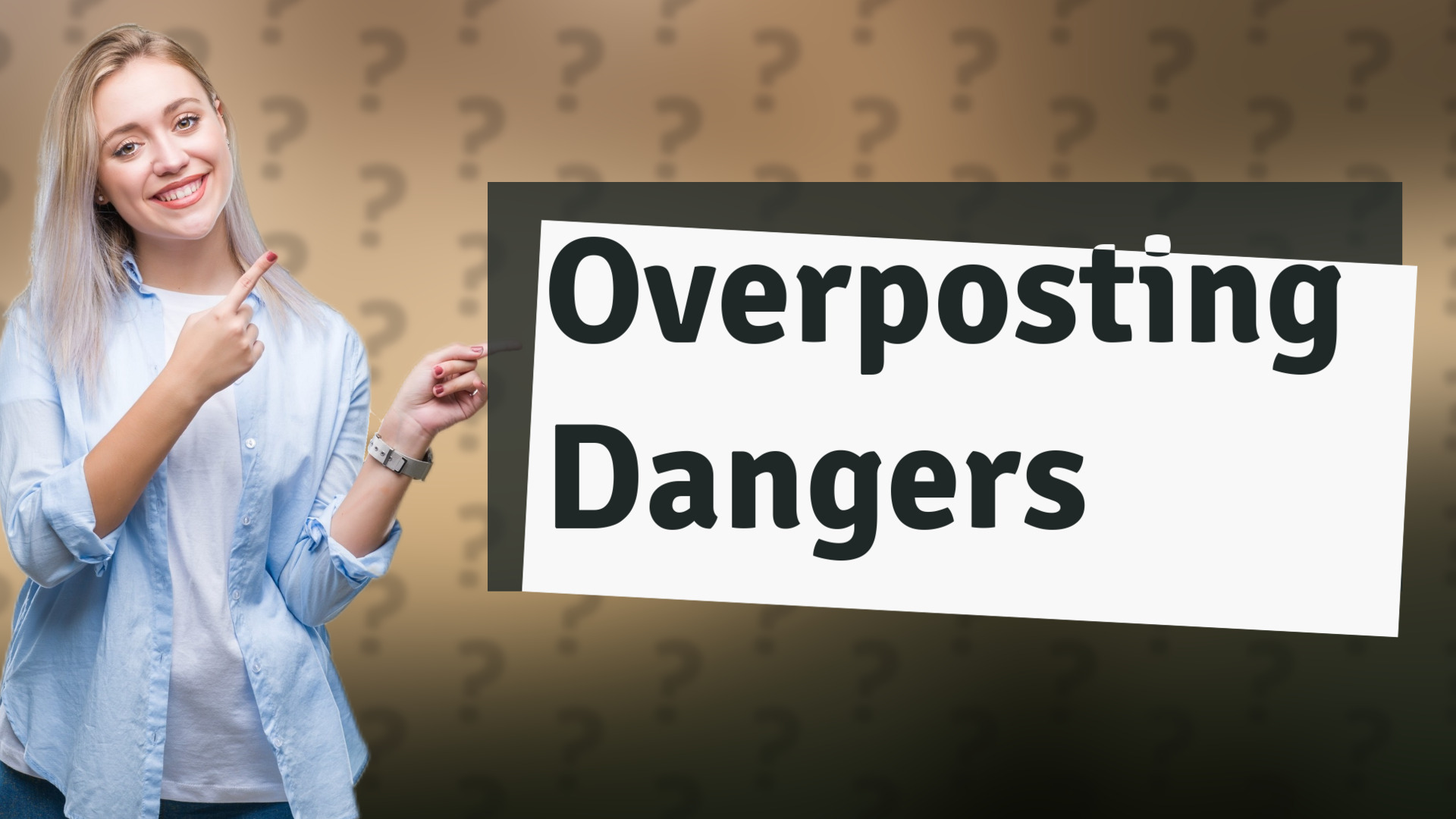 Overposting Dangers