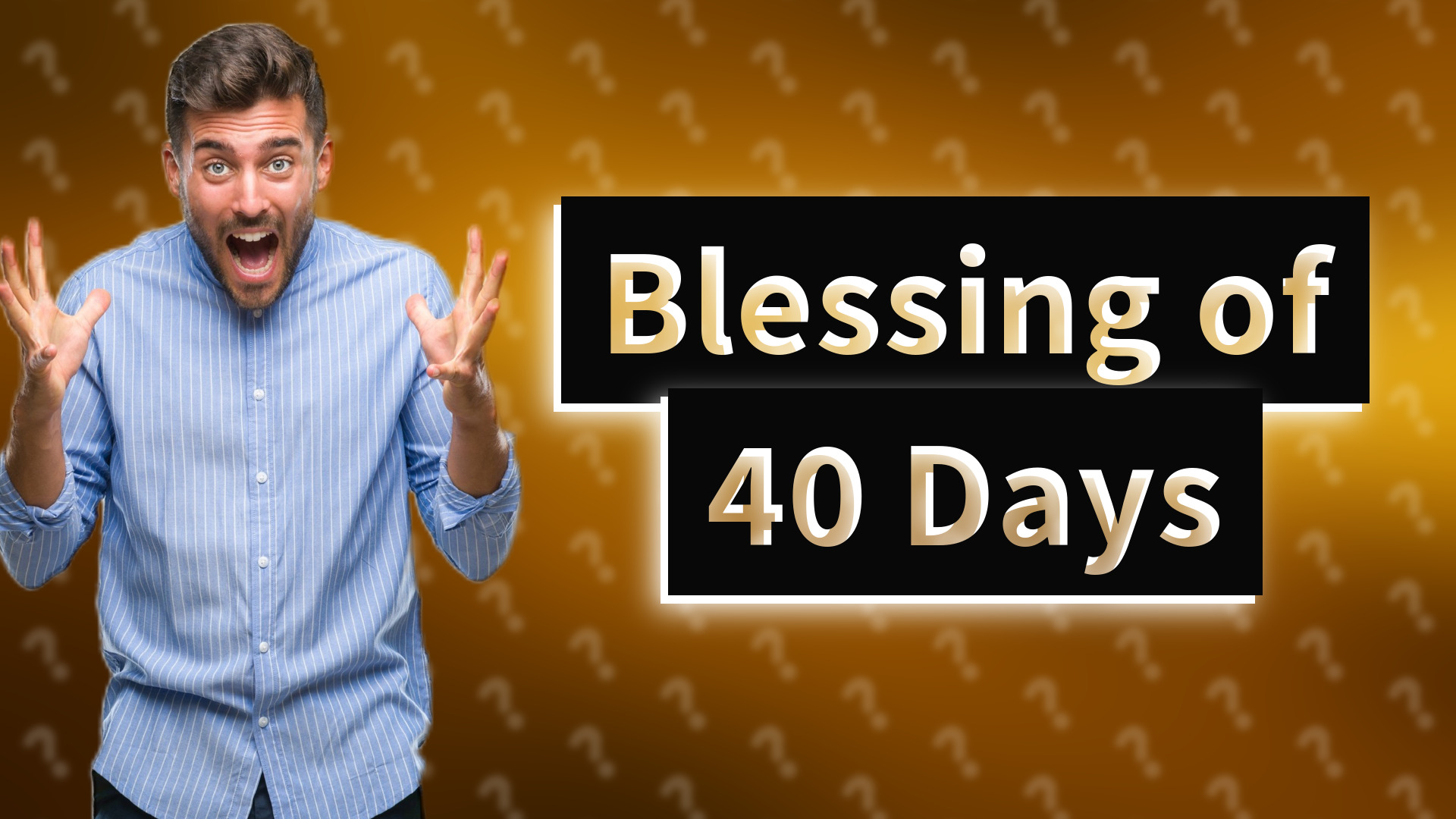 Blessing of 40 Days