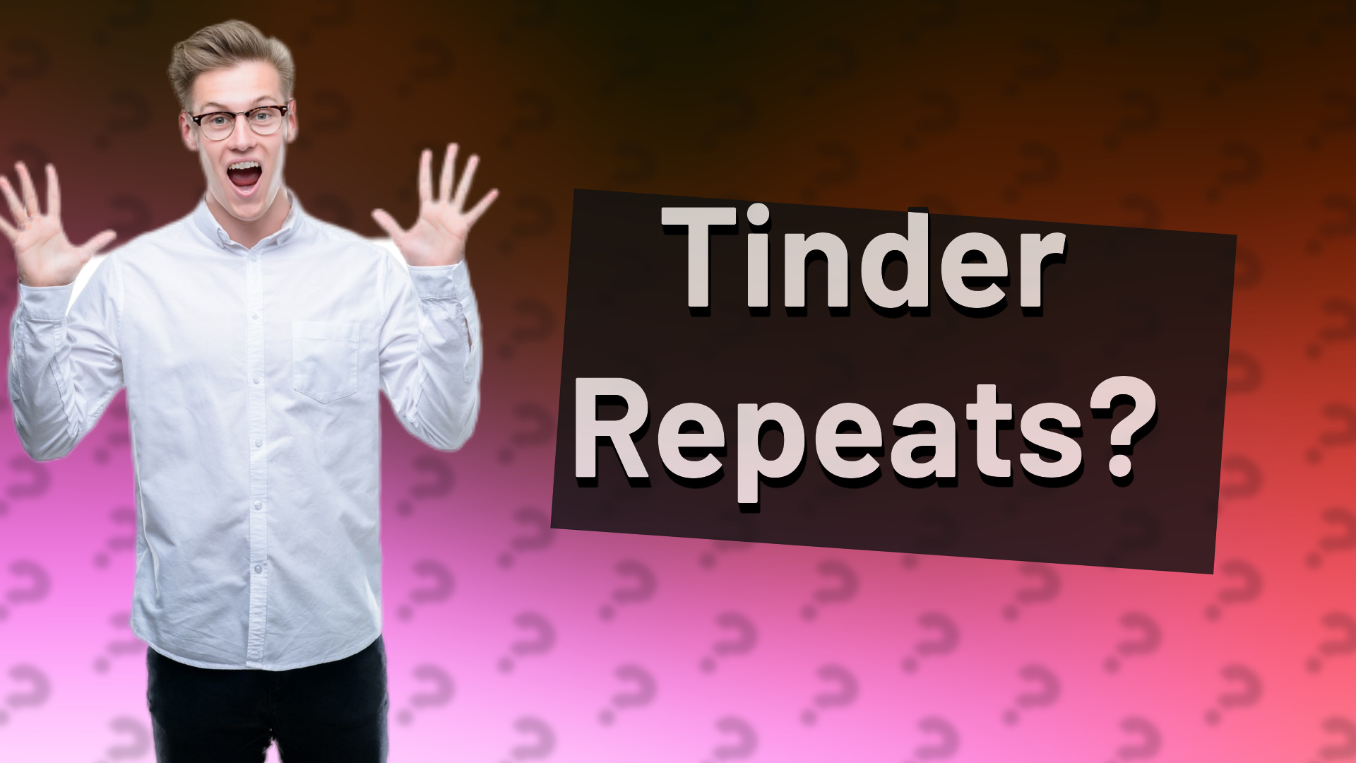 Tinder Repeats?
