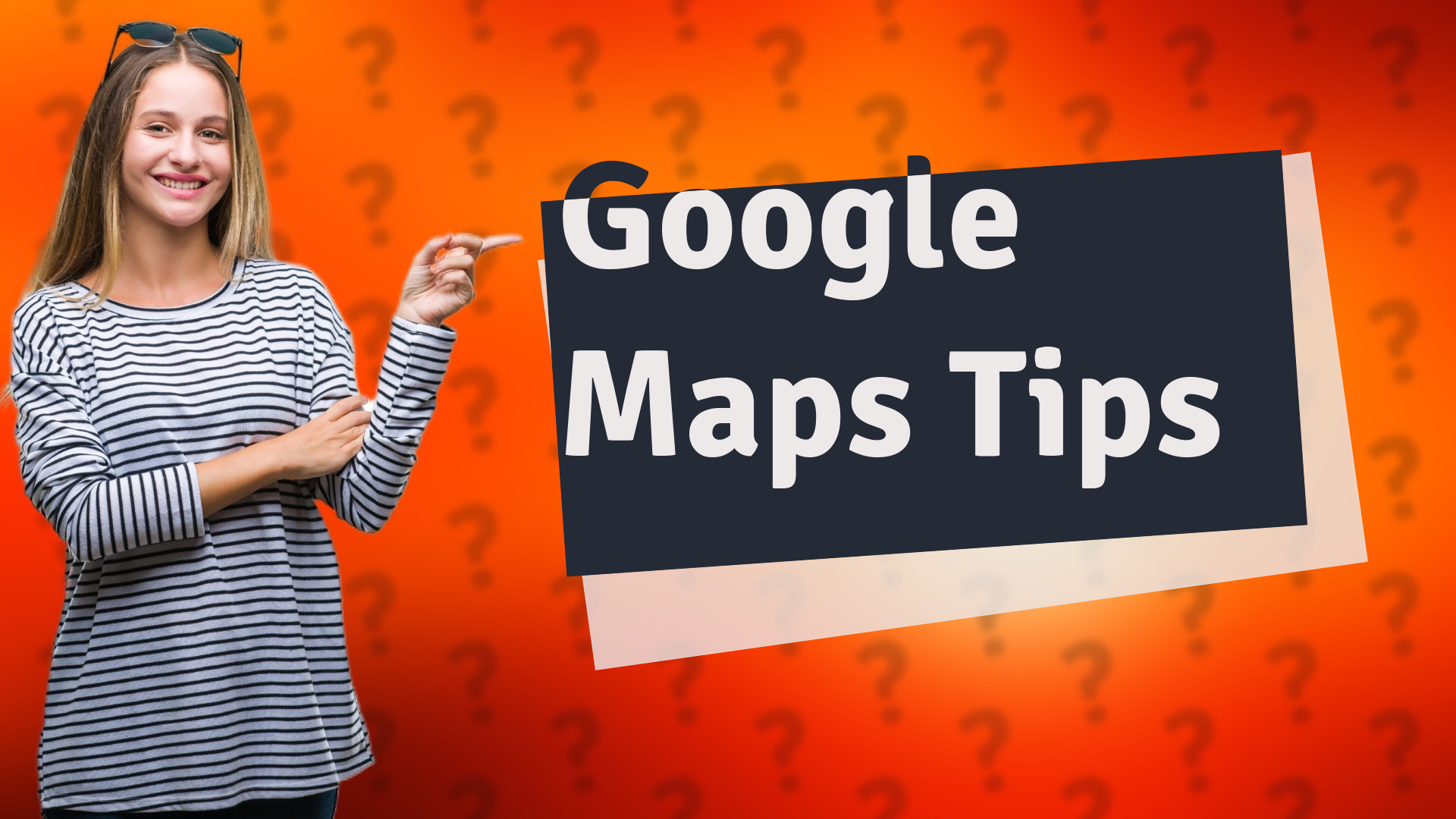 Google Maps Tips