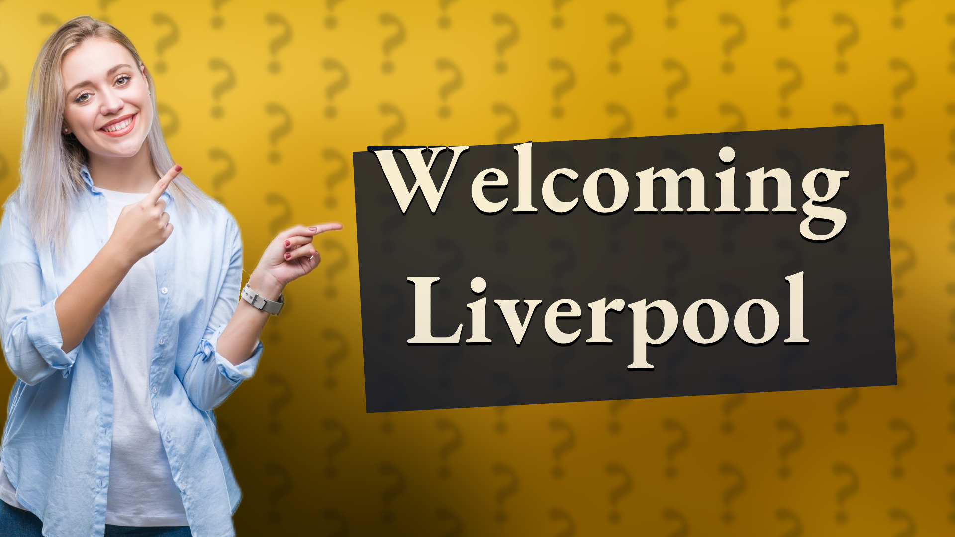 Welcoming Liverpool