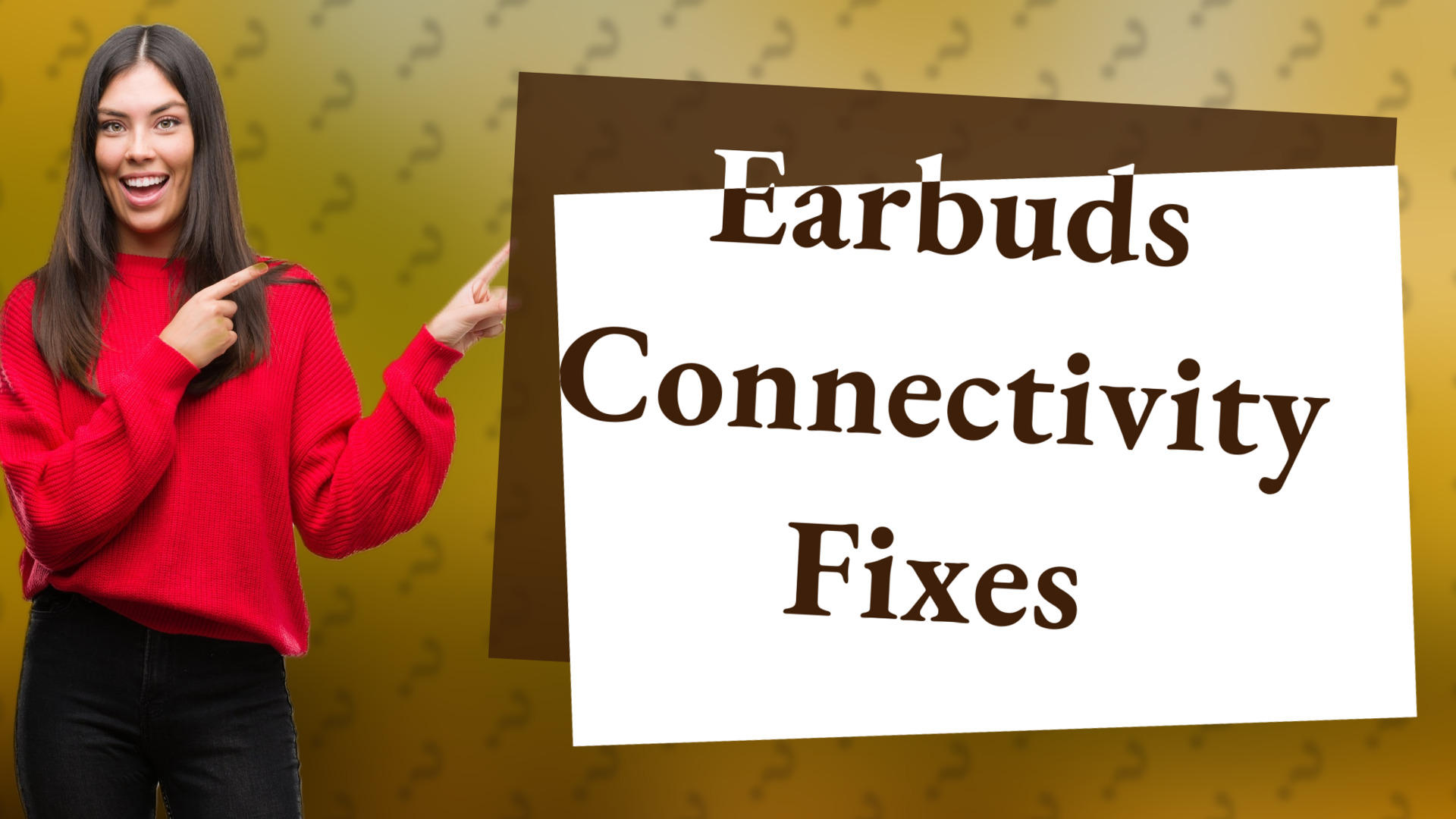 Earbuds Connectivity Fixes