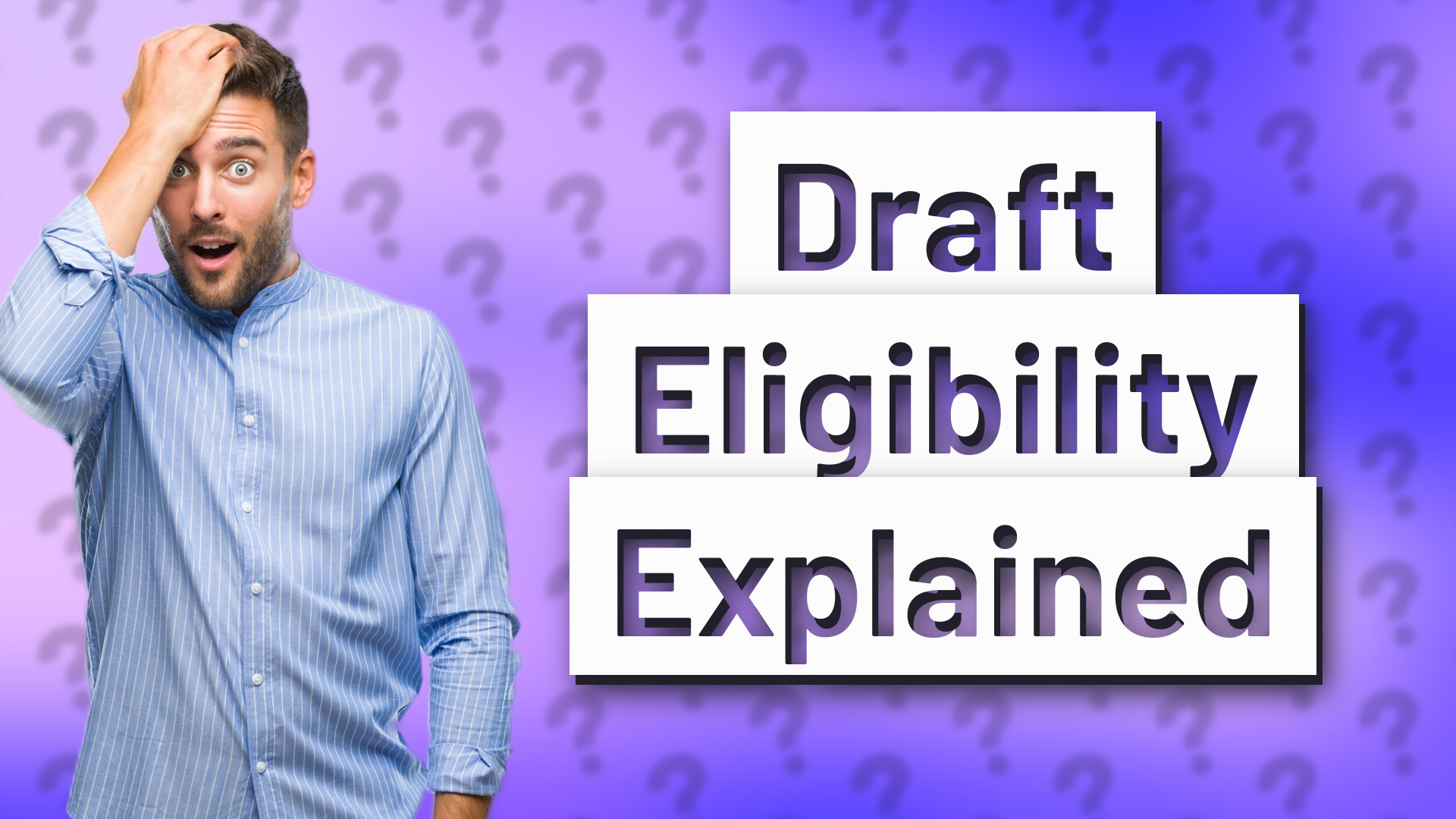 Draft Eligibility Explained