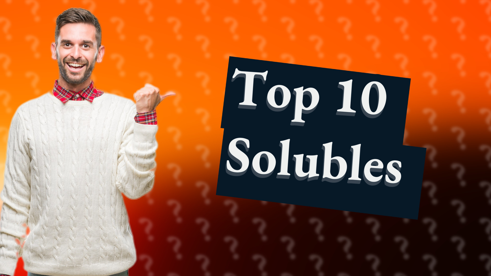 Top 10 Solubles