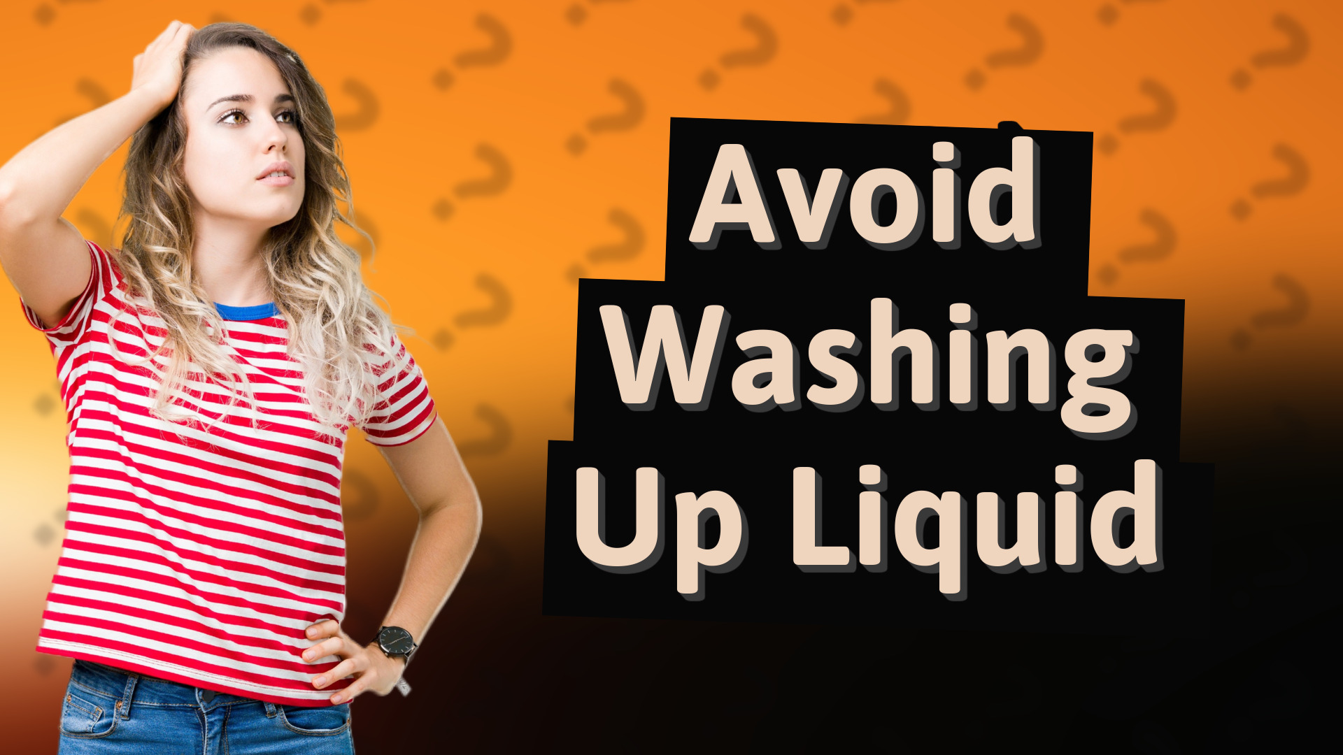 Avoid Washing Up Liquid