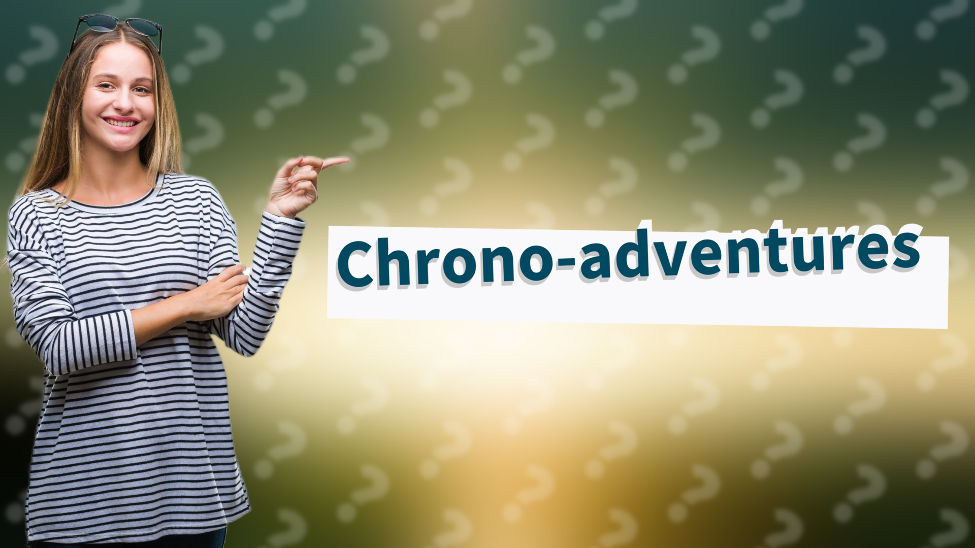 Chrono-adventures