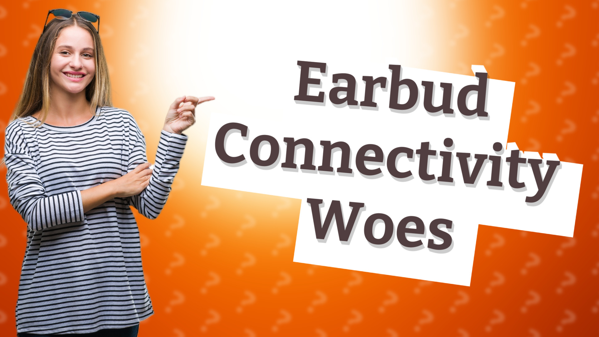 Earbud Connectivity Woes