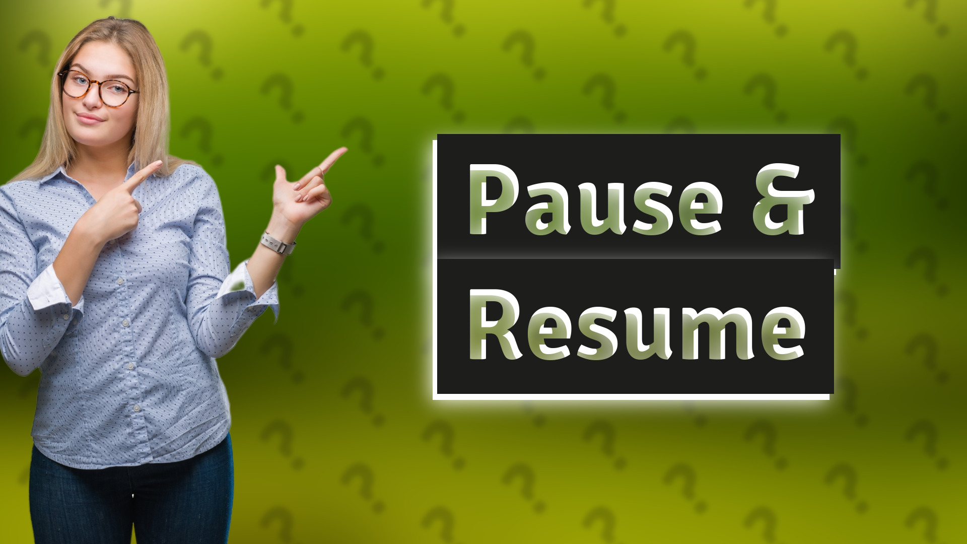 Pause & Resume