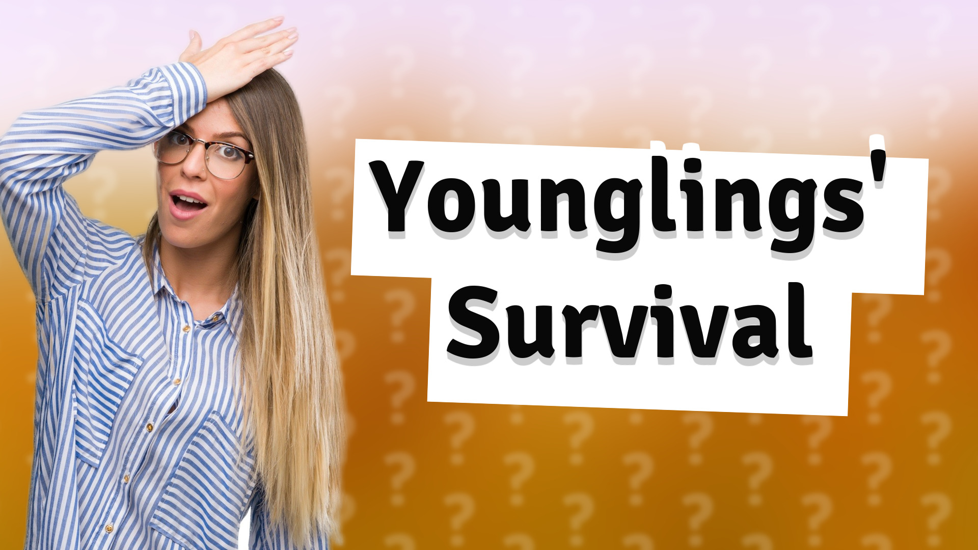 Younglings' Survival