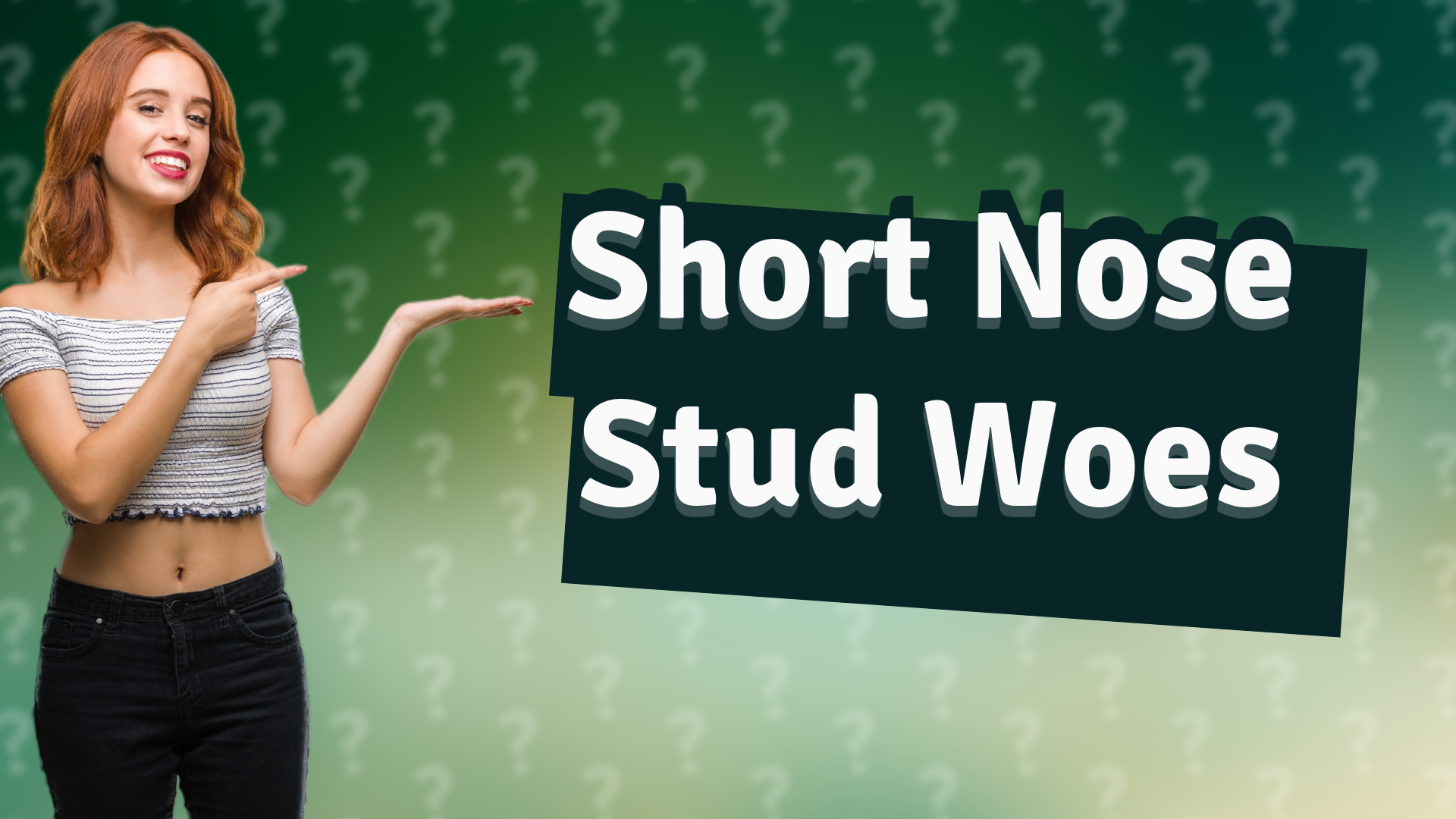 Short Nose Stud Woes