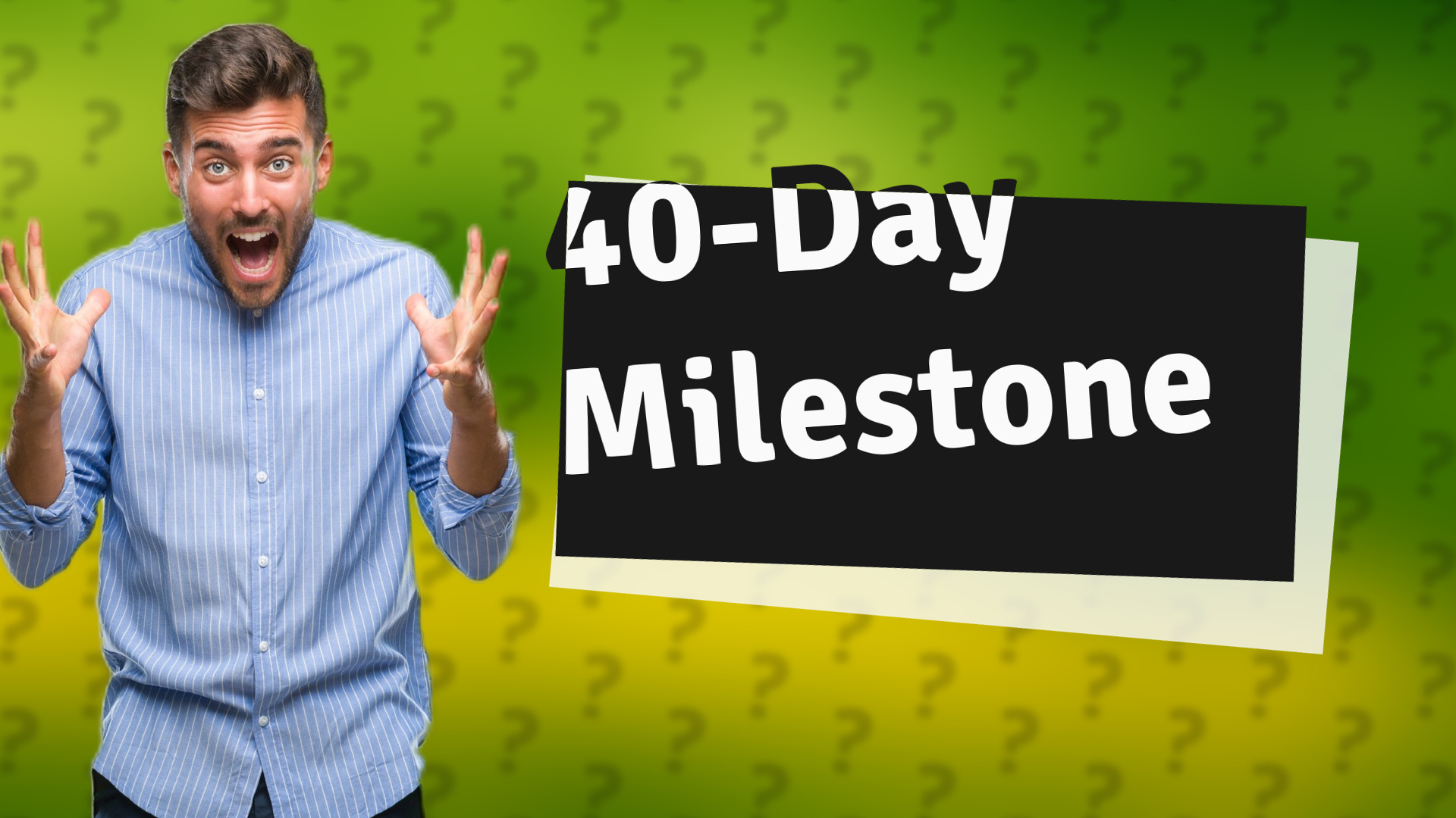 40-Day Milestone
